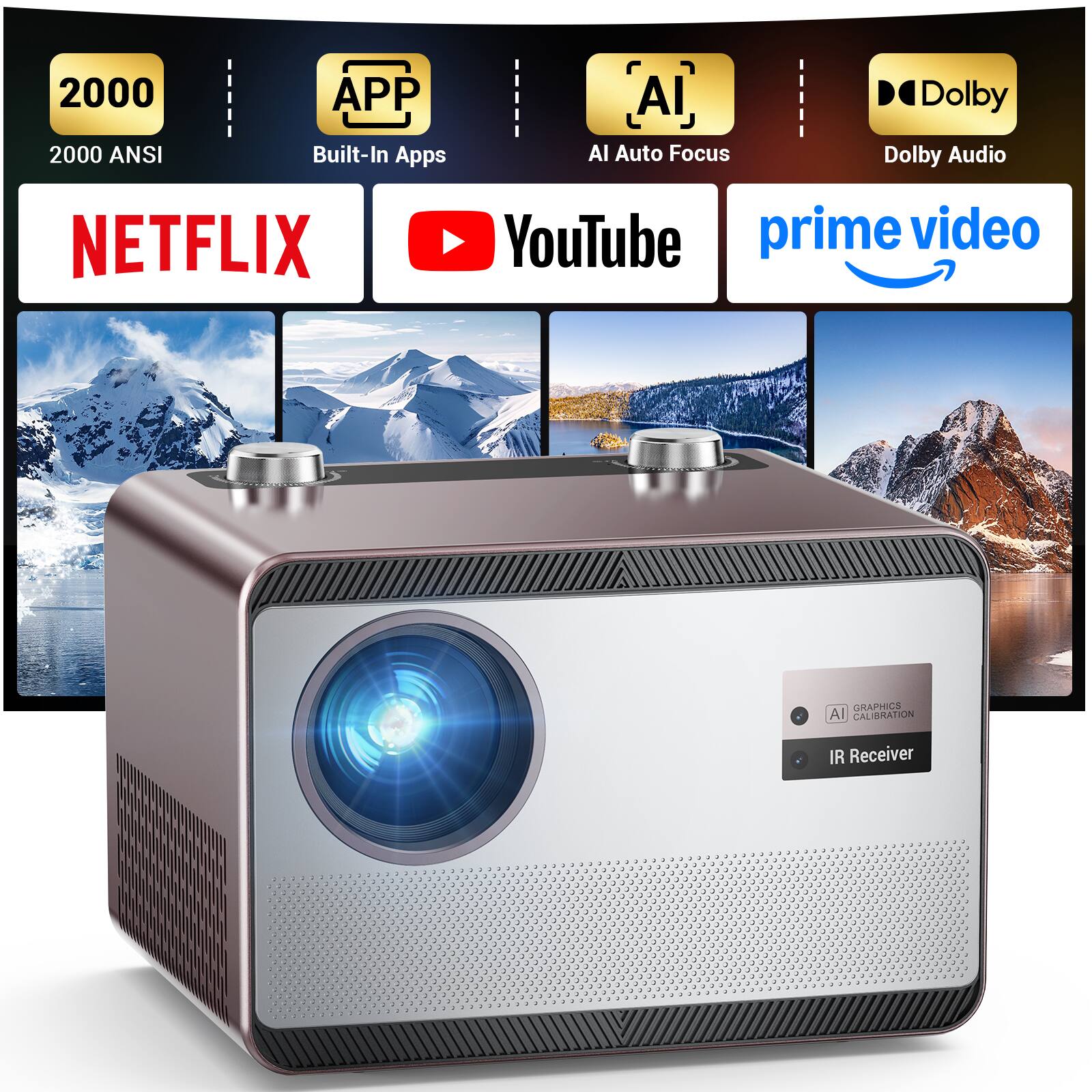 2000 ANSI  
Built-In Apps  
AI Auto Focus  
Dolby Audio  
NETFLIX  
YouTube  
prime video  
GRAPHICS AI CALIBRATION  
IR Receiver