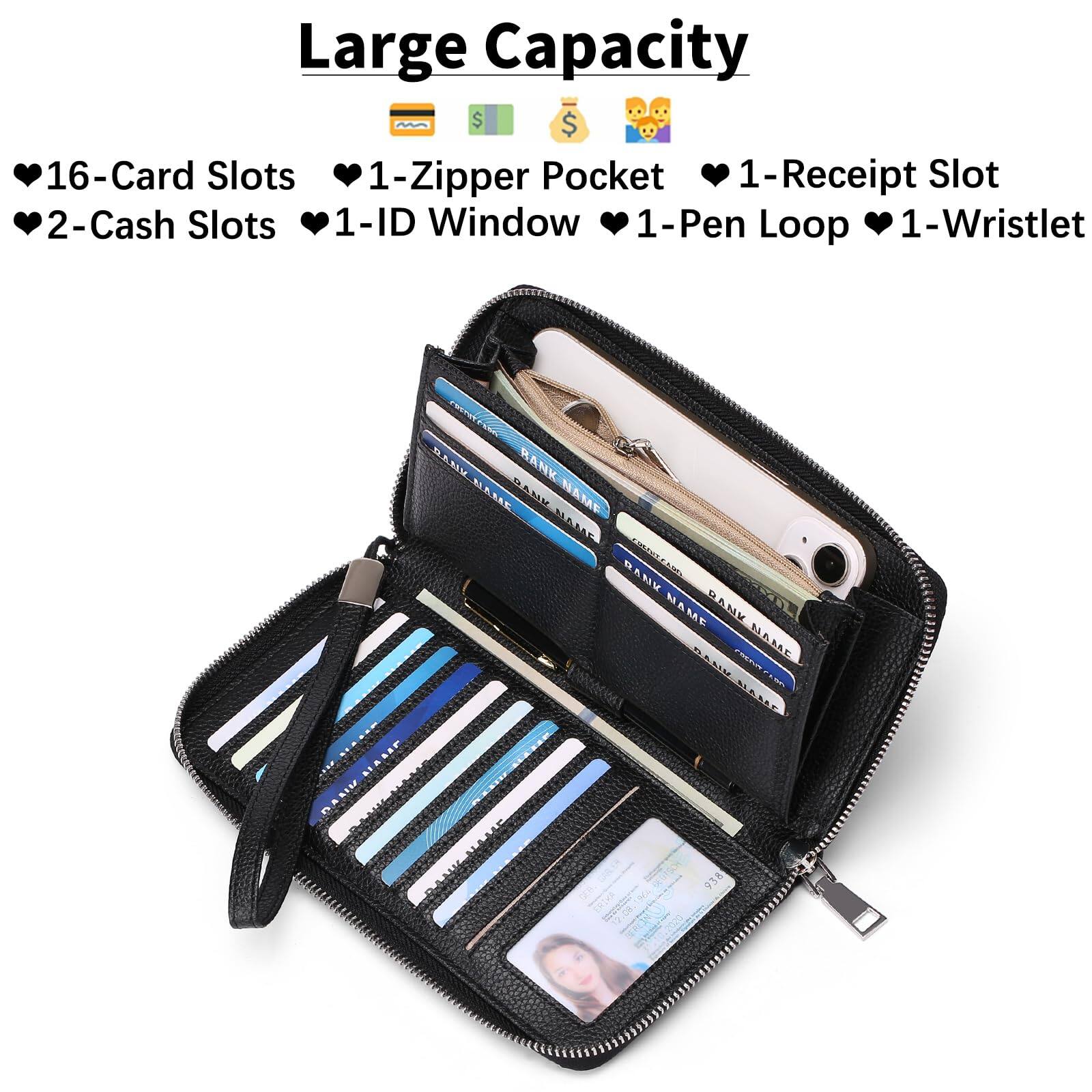 Large Capacity

- 16-Card Slots
- 1-Zipper Pocket
- 2-Cash Slots
- 1-ID Window
- 1-Receipt Slot
- 1-Pen Loop
- 1-Wristlet
