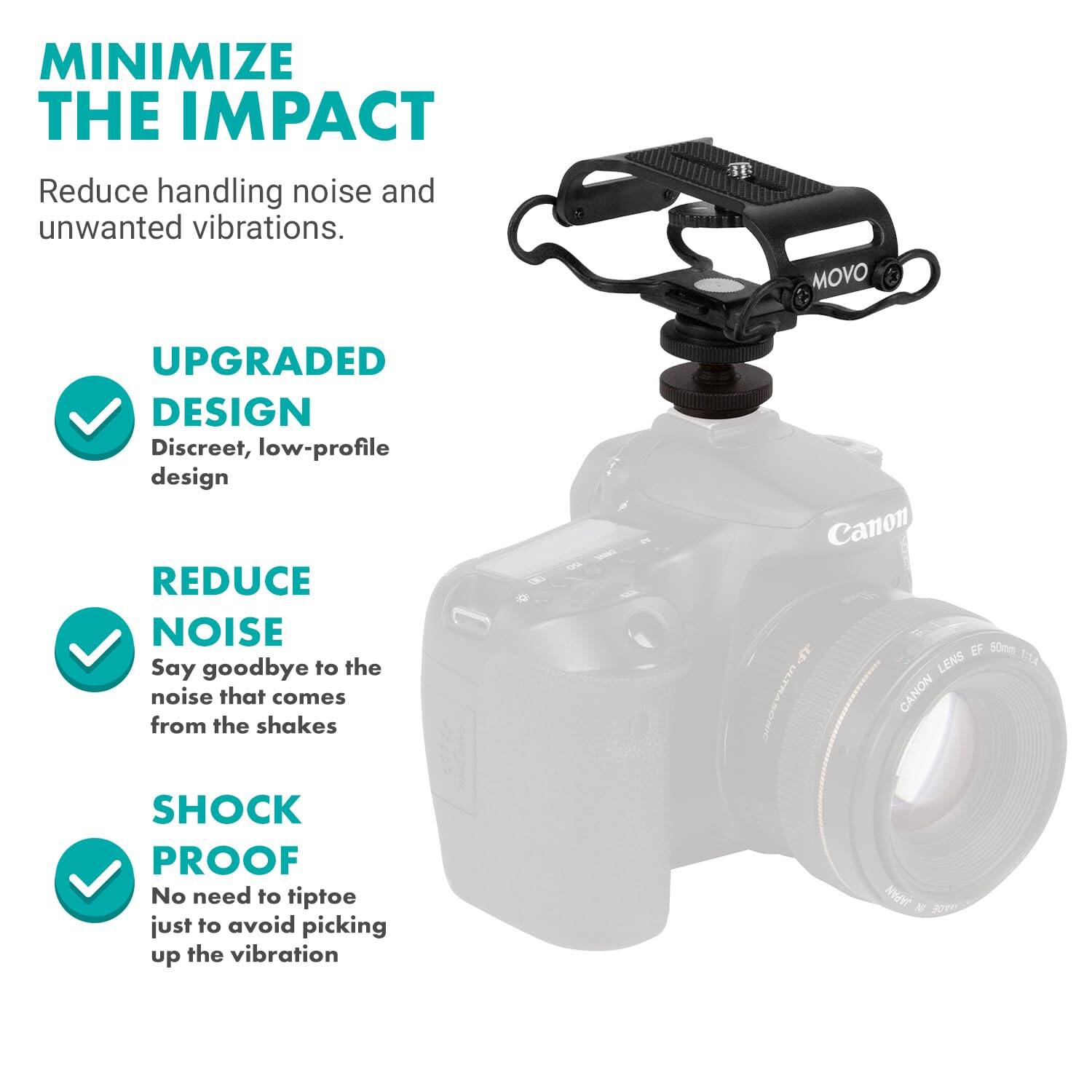 MINIMIZE THE IMPACT  
Reduce handling noise and unwanted vibrations.

UPGRADED DESIGN  
Discreet, low-profile design

REDUCE NOISE  
Say goodbye to the noise that comes from the shakes

SHOCK PROOF  
No need to tiptoe just to avoid picking up the vibration