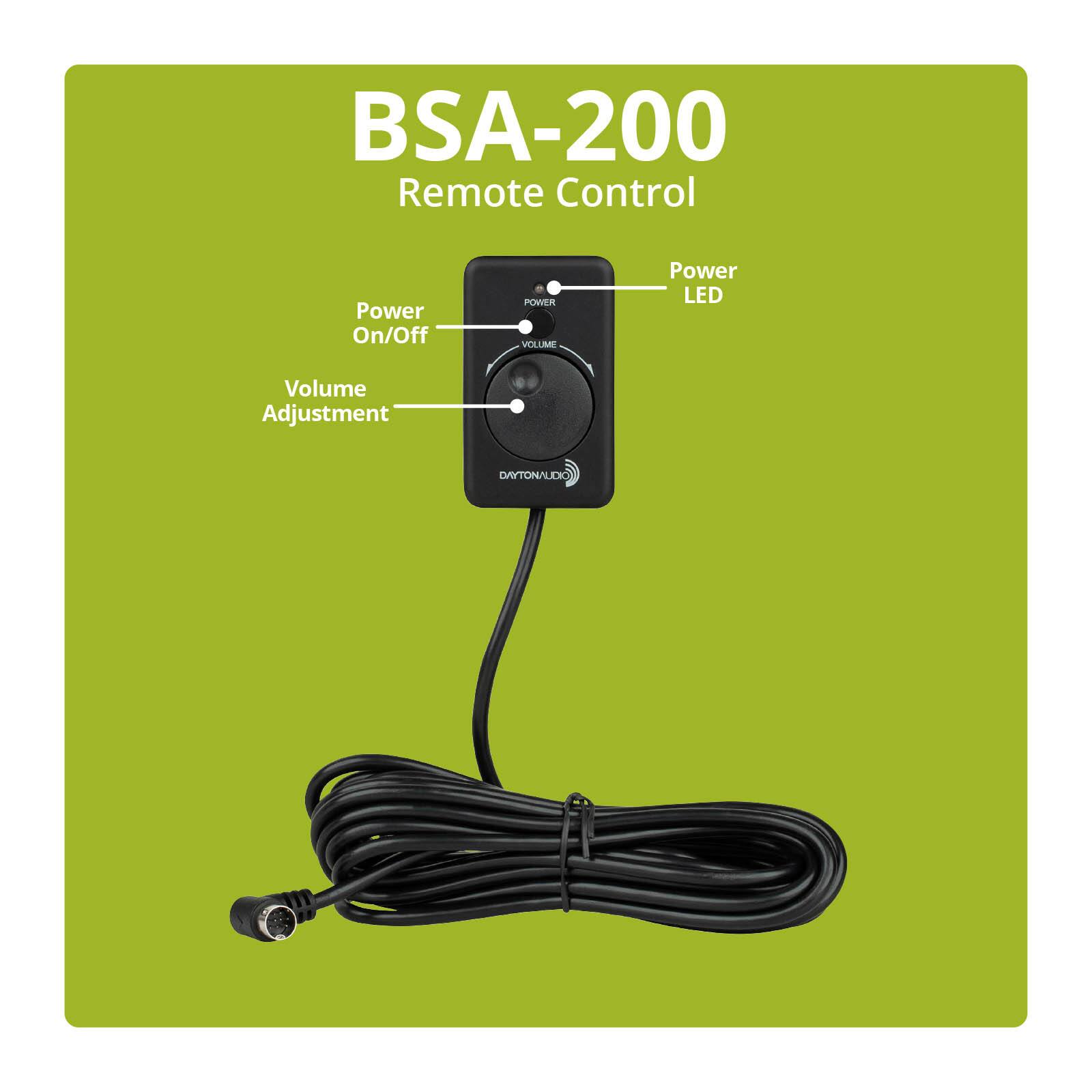 BSA-200 Remote Control

- Power On/Off
- POWER VOLUME
- Power LED
- Volume Adjustment

DAYTONAUDIO