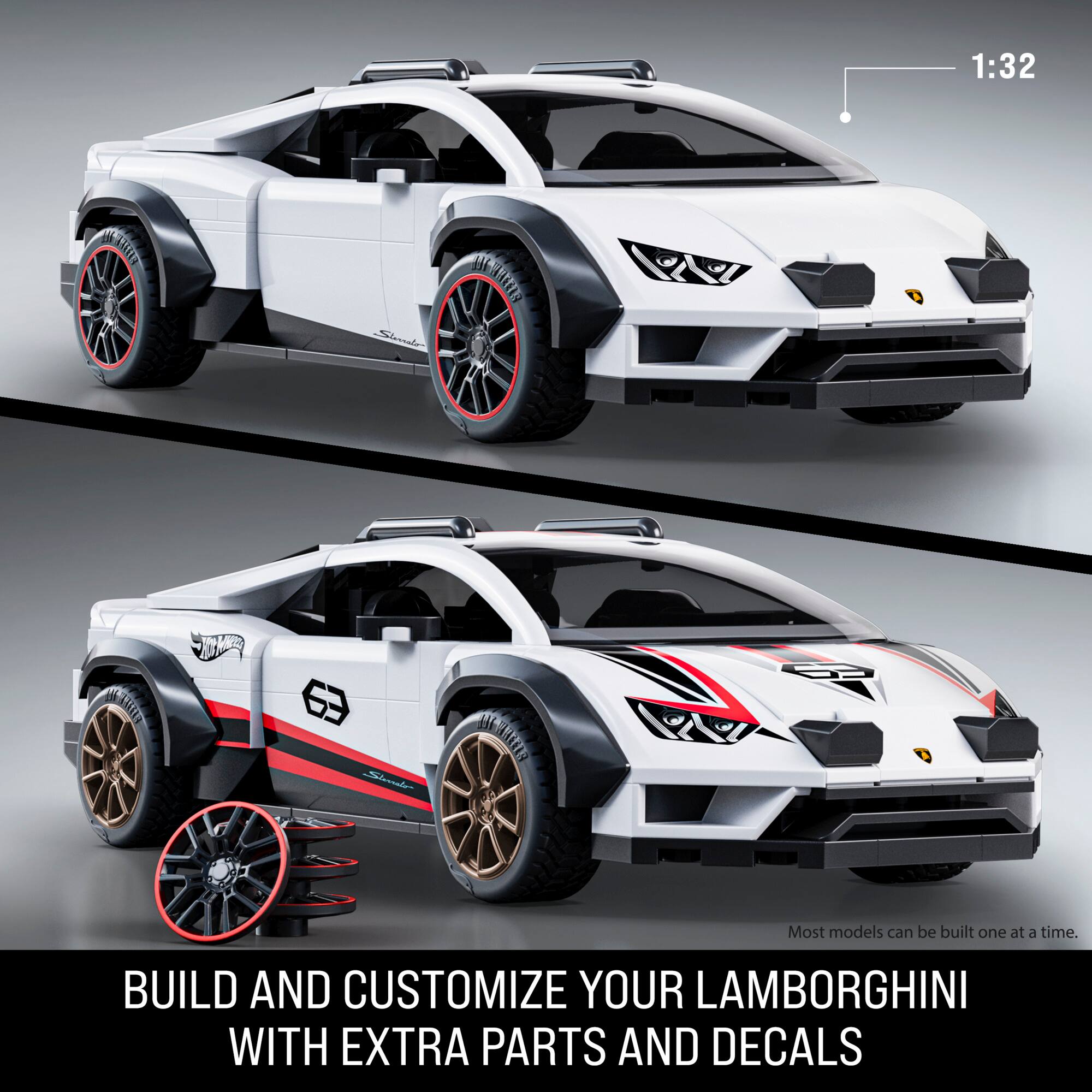 1:32 wAli adevale- i FURE EIHEY 63 CAMIE

Most models can be built one at a time. BUILD AND CUSTOMIZE YOUR LAMBORGHINI WITH EXTRA PARTS AND DECALS