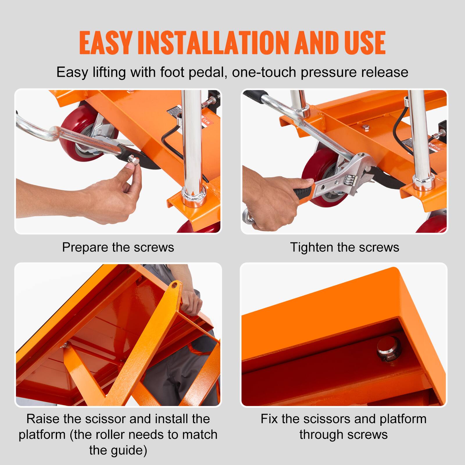 EASY INSTALLATION AND USE

Easy lifting with foot pedal, one-touch pressure release

Prepare the screws

Tighten the screws

Raise the scissor and install the platform (the roller needs to match the guide)

Fix the scissors and platform through screws
