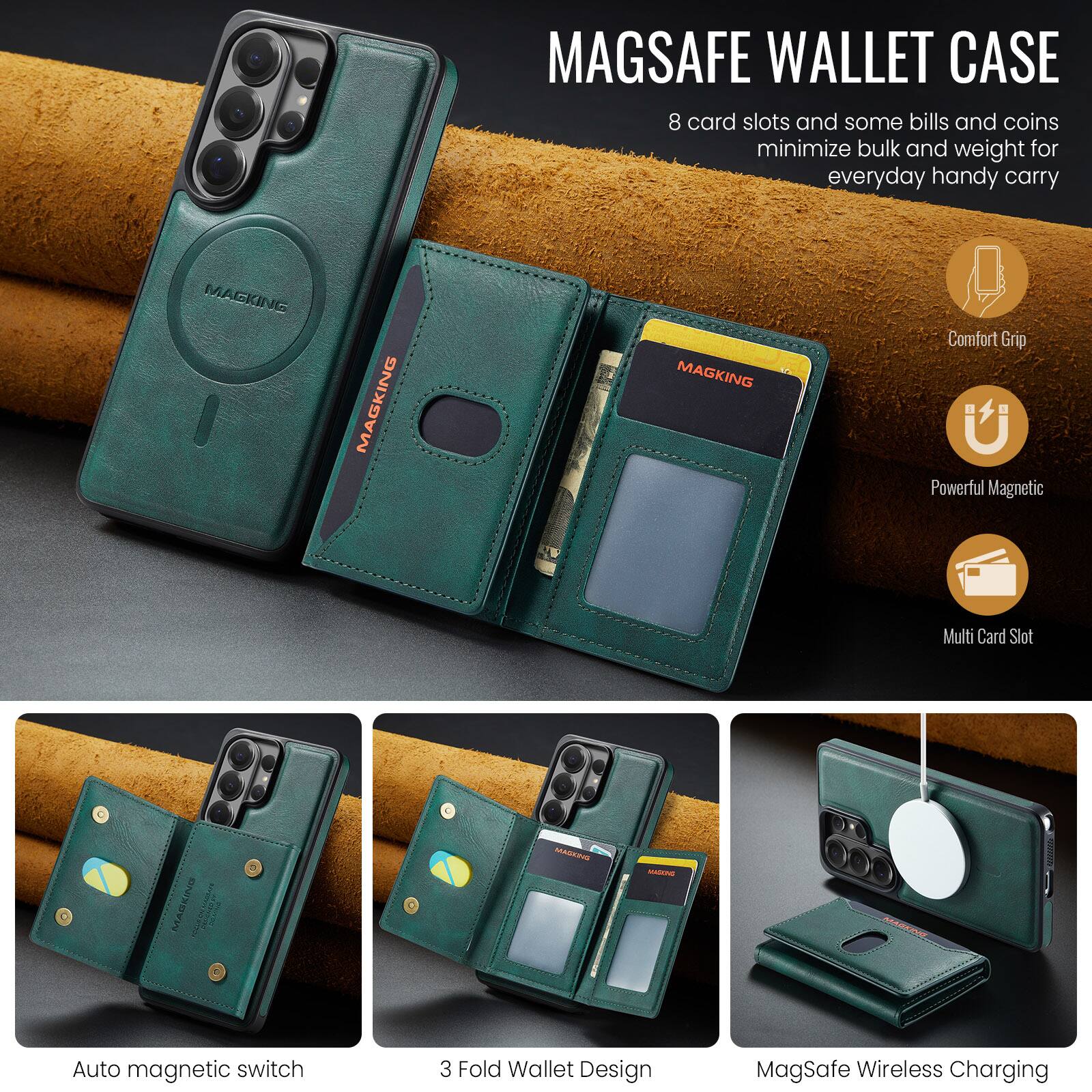 MAGSAFE WALLET CASE  
8 card slots and some bills and coins minimize bulk and weight for everyday handy carry

- Comfort Grip
- Powerful Magnetic
- Multi Card Slot
- Auto magnetic switch
- 3 Fold Wallet Design
- MagSafe Wireless Charging