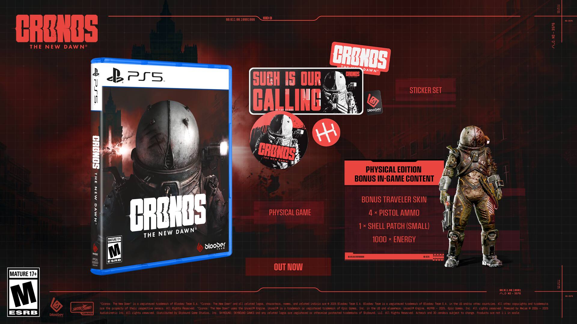 Sure, here is the corrected and grouped text from the image:

---

**CRONOS: THE NEW DAWN**

**PS5**

**SUCH IS OUR CALLING**

**PHYSICAL EDITION**

**BONUS IN-GAME CONTENT**

- BONUS TRAVELER SKIN
- 4 PISTOL AMMO
- 1 SHELL PATCH (SMALL)
- 1000 ENERGY

**OUT NOW**

**MATURE 17+**

**ESRB**

**BLOOPER**

**STICKER SET**

**PHYSICAL GAME**

**BONUS IN-GAME CONTENT**

**BONUS TRAVELER SKIN**

**4 PISTOL AMMO**

**1 SHELL PATCH (SMALL)**

**1000 ENERGY**

**MATURE 17+**

**ESRB**

**BLOOPER**

**STICKER SET**

**PHYSICAL GAME**

**BONUS IN-GAME CONTENT**

**BONUS TRAVELER SKIN**

**4 PISTOL AMMO**

**1 SHELL PATCH (SMALL)**

**1000 ENERGY**

**MATURE 17+**

**ESRB**

**BLOOPER**

**STICK