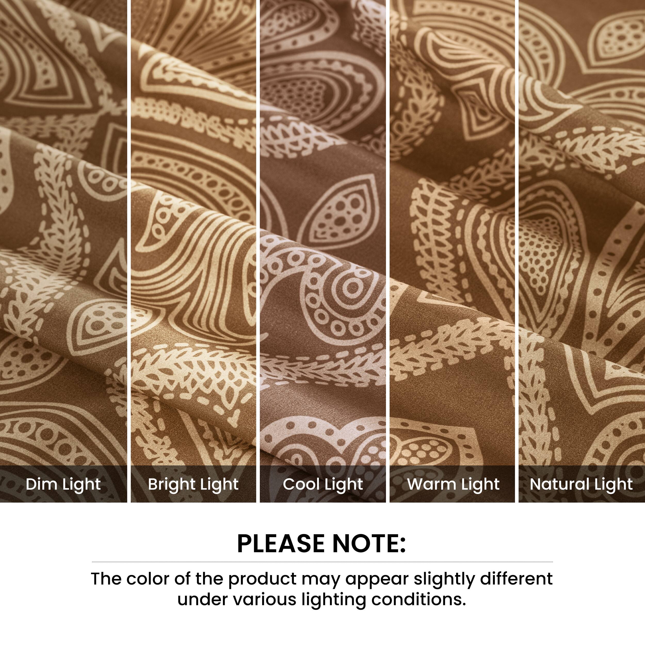 Dim Light  
Bright Light  
Cool Light  
Warm Light  
Natural Light  

PLEASE NOTE:  
The color of the product may appear slightly different under various lighting conditions.