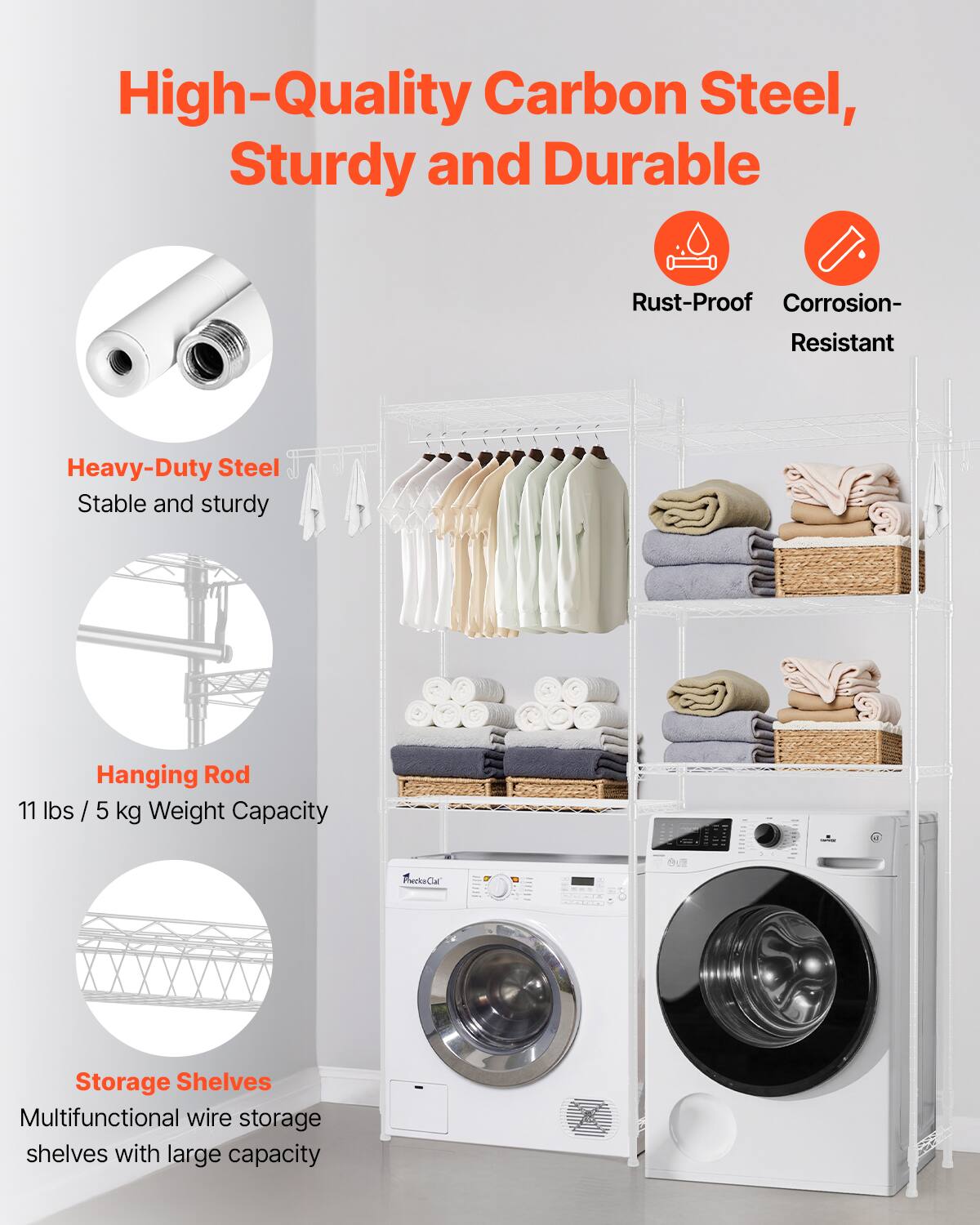 High-Quality Carbon Steel, Sturdy and Durable

- Heavy-Duty Steel
  - Stable and sturdy

- Hanging Rod
  - 11 lbs / 5 kg Weight Capacity

- Storage Shelves
  - Multifunctional wire storage shelves with large capacity

- Rust-Proof
- Corrosion-Resistant