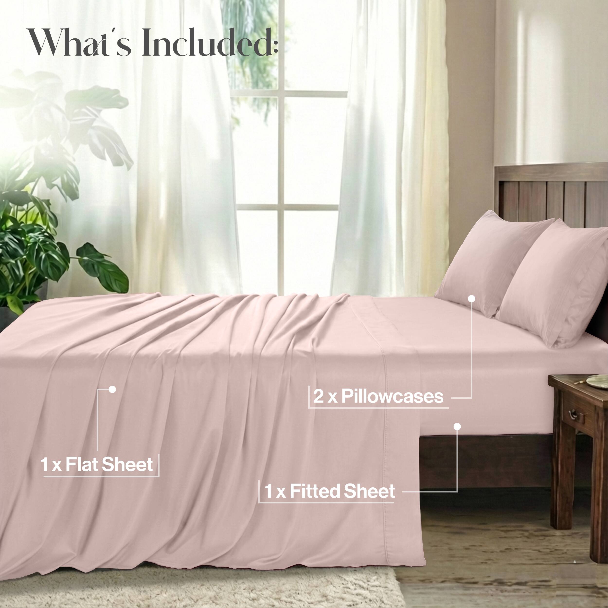 What's Included:  
2 x Pillowcases  
1 x Flat Sheet  
1 x Fitted Sheet