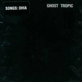 Songs: Ohia - Ghost Tropic - VINYL LP