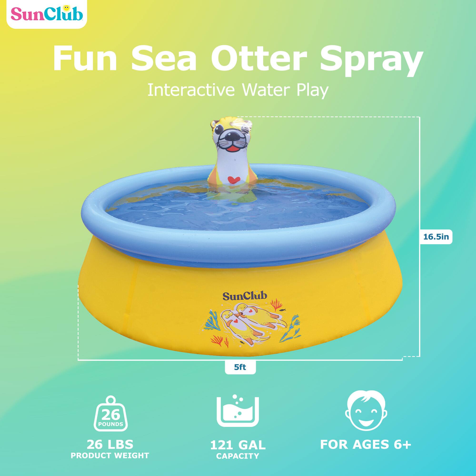 SunClub Fun Sea Otter Spray Interactive Water Play

- 16.5in
- 5ft
- 26 LBS PRODUCT WEIGHT
- 121 GAL CAPACITY
- FOR AGES 6+