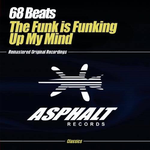 68 Beats  
The Funk is Funking Up My Mind  
Remastered Original Recordings  

ASPHALT RECORDS  
Classics