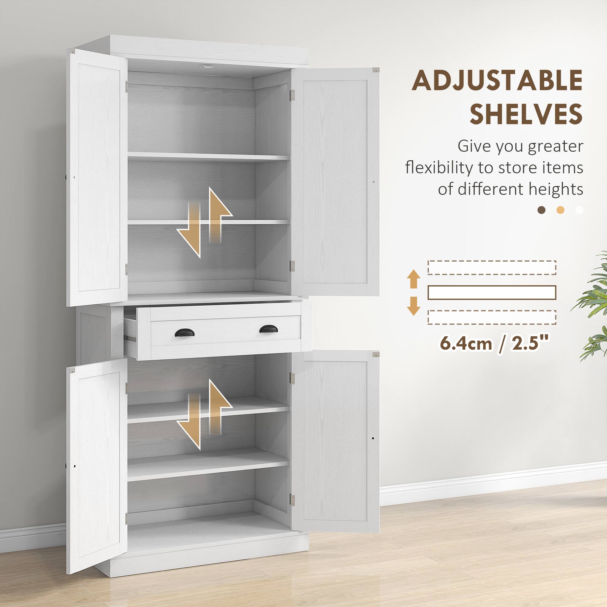 ADJUSTABLE SHELVES
Give you greater flexibility to store items of different heights
6.4cm / 2.5"
