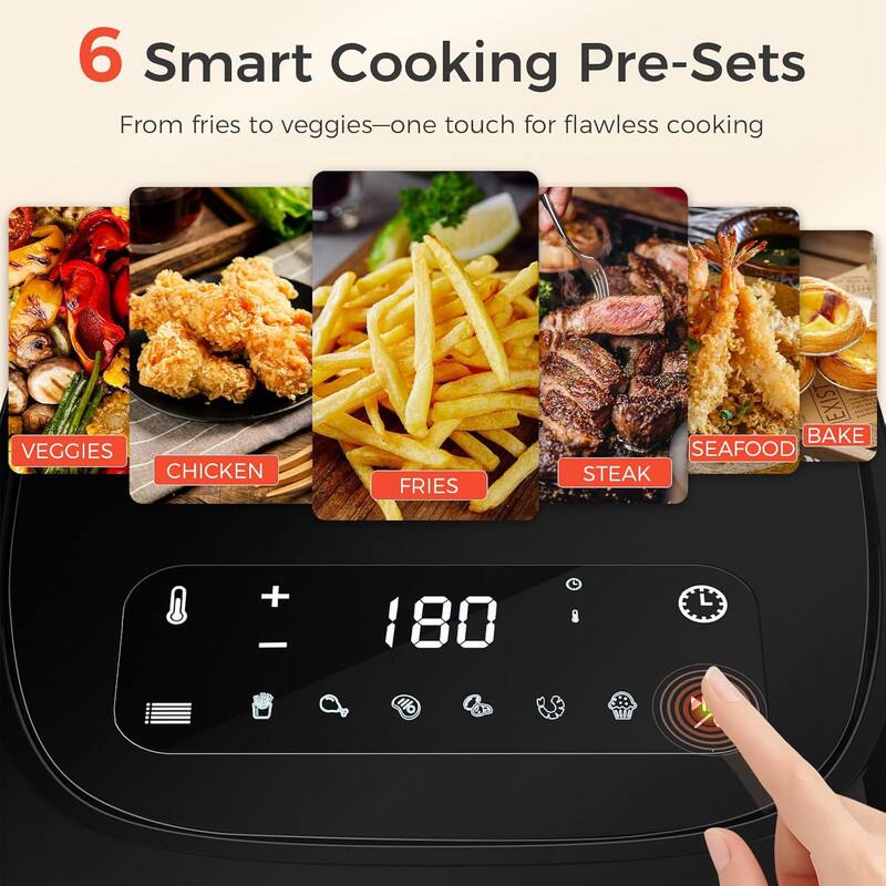 6 Smart Cooking Pre-Sets

From fries to veggies—one touch for flawless cooking

VEGGIES CHICKEN FRIES STEAK SEAFOOD BAKE

180