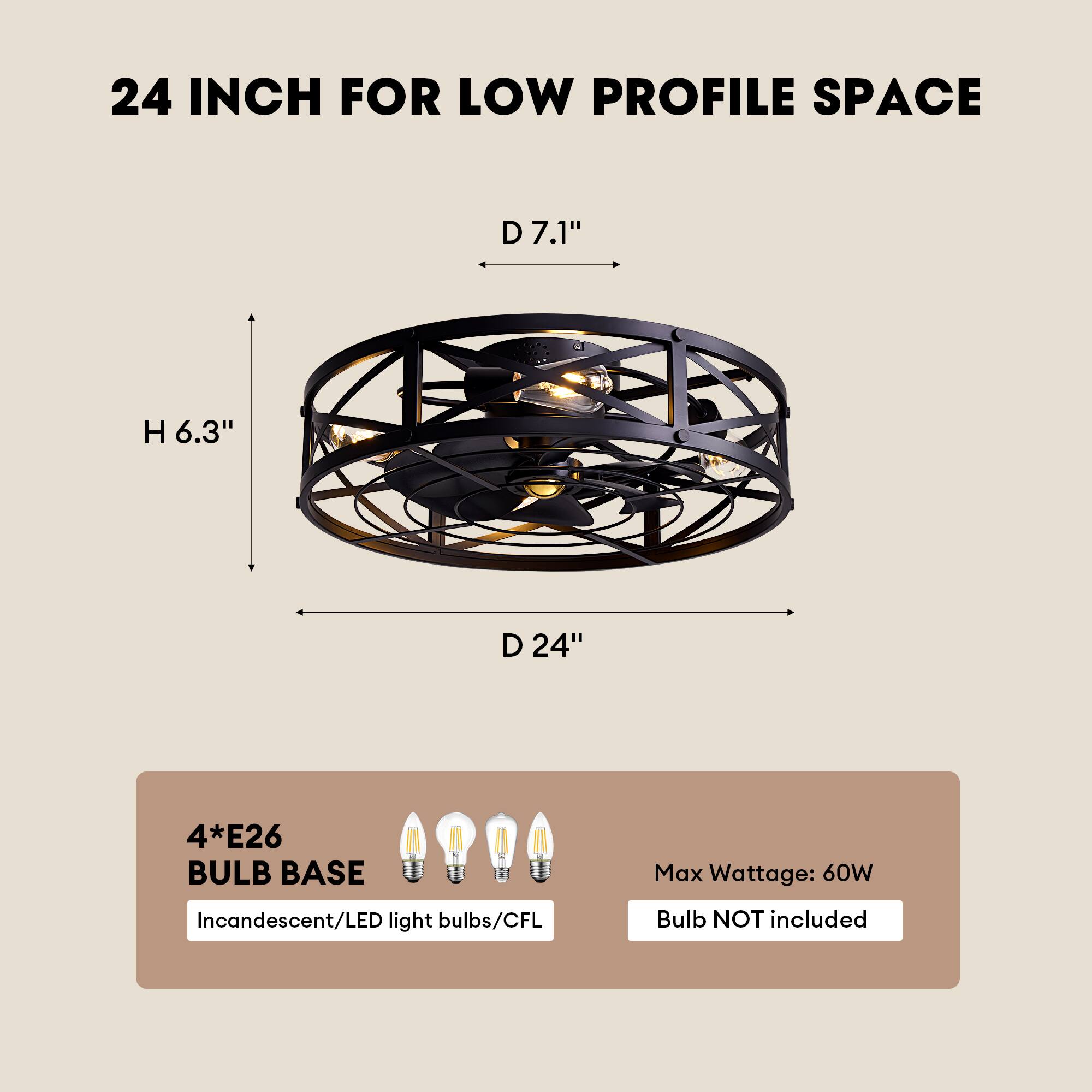 24 INCH FOR LOW PROFILE SPACE

D 7.1"
H 6.3"
D 24"

4*E26 BULB BASE
Max Wattage: 60W
Incandescent/LED light bulbs/CFL
Bulb NOT included