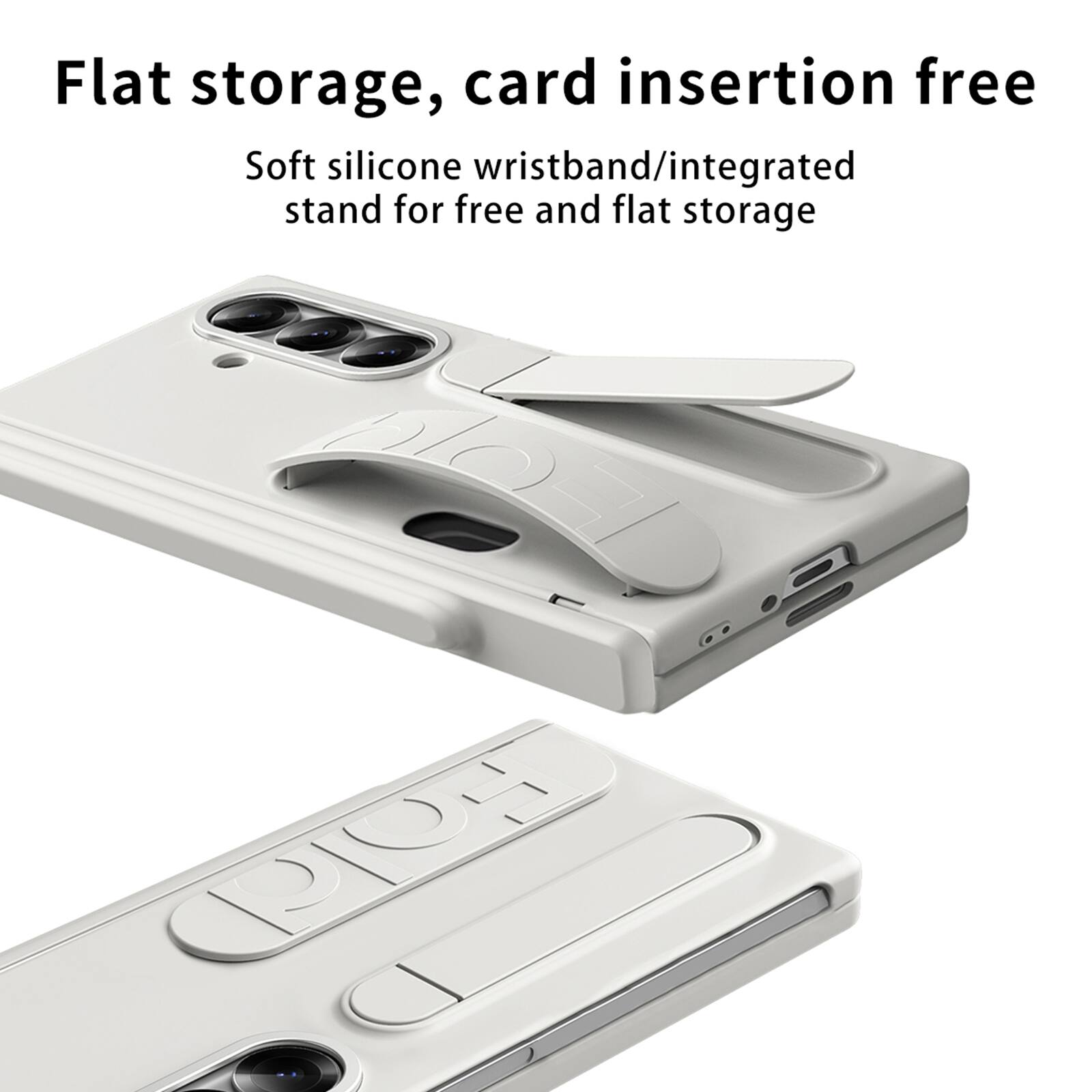 Flat storage, card insertion free  
Soft silicone wristband/integrated stand for free and flat storage
