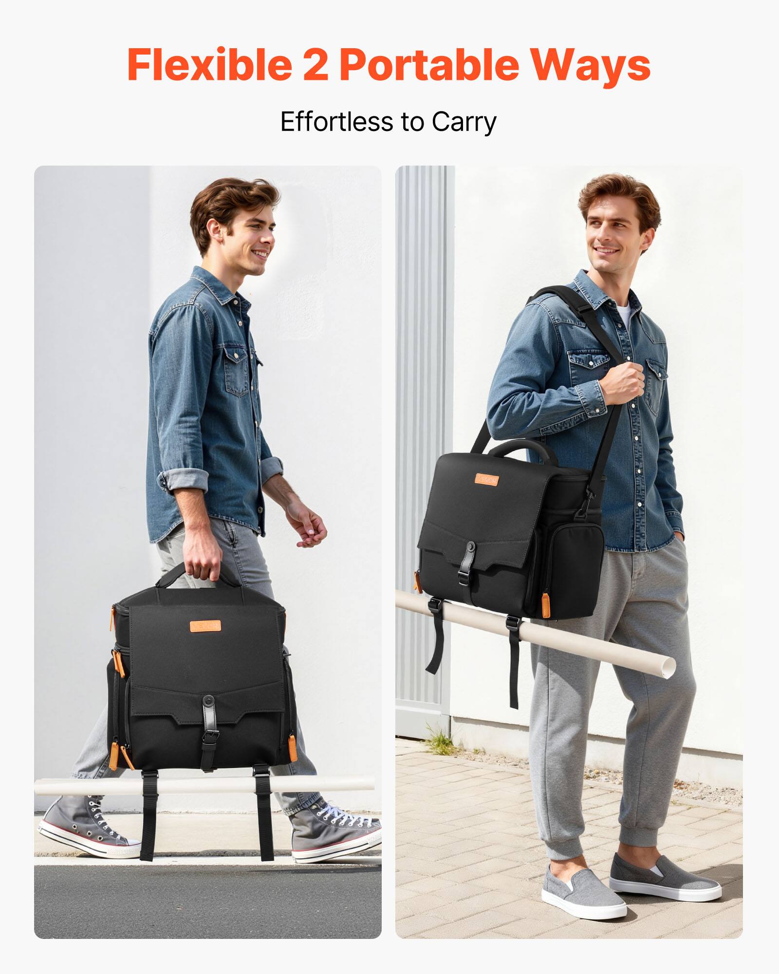 Flexible 2 Portable Ways  
Effortless to Carry