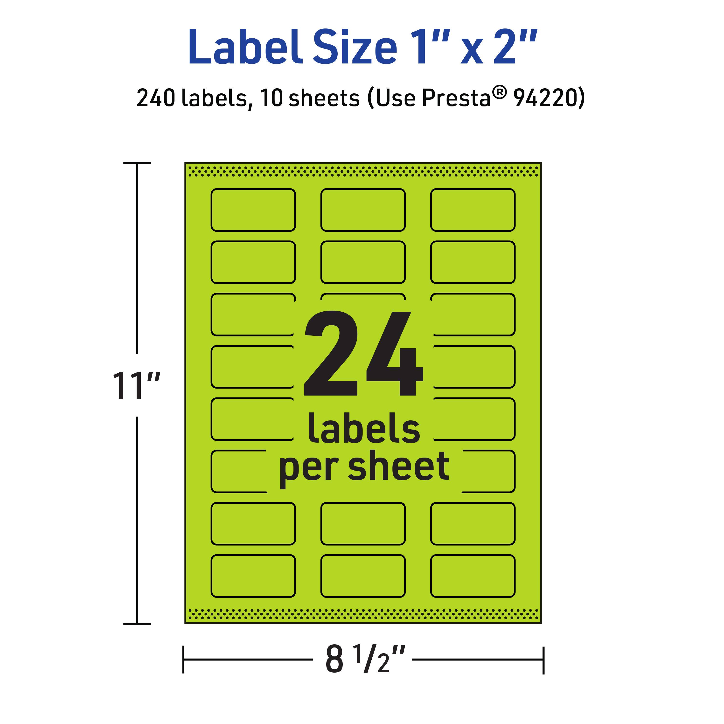 Label Size 1" x 2"  
240 labels, 10 sheets (Use Presta® 94220)  
11" x 8 1/2"  
24 labels per sheet