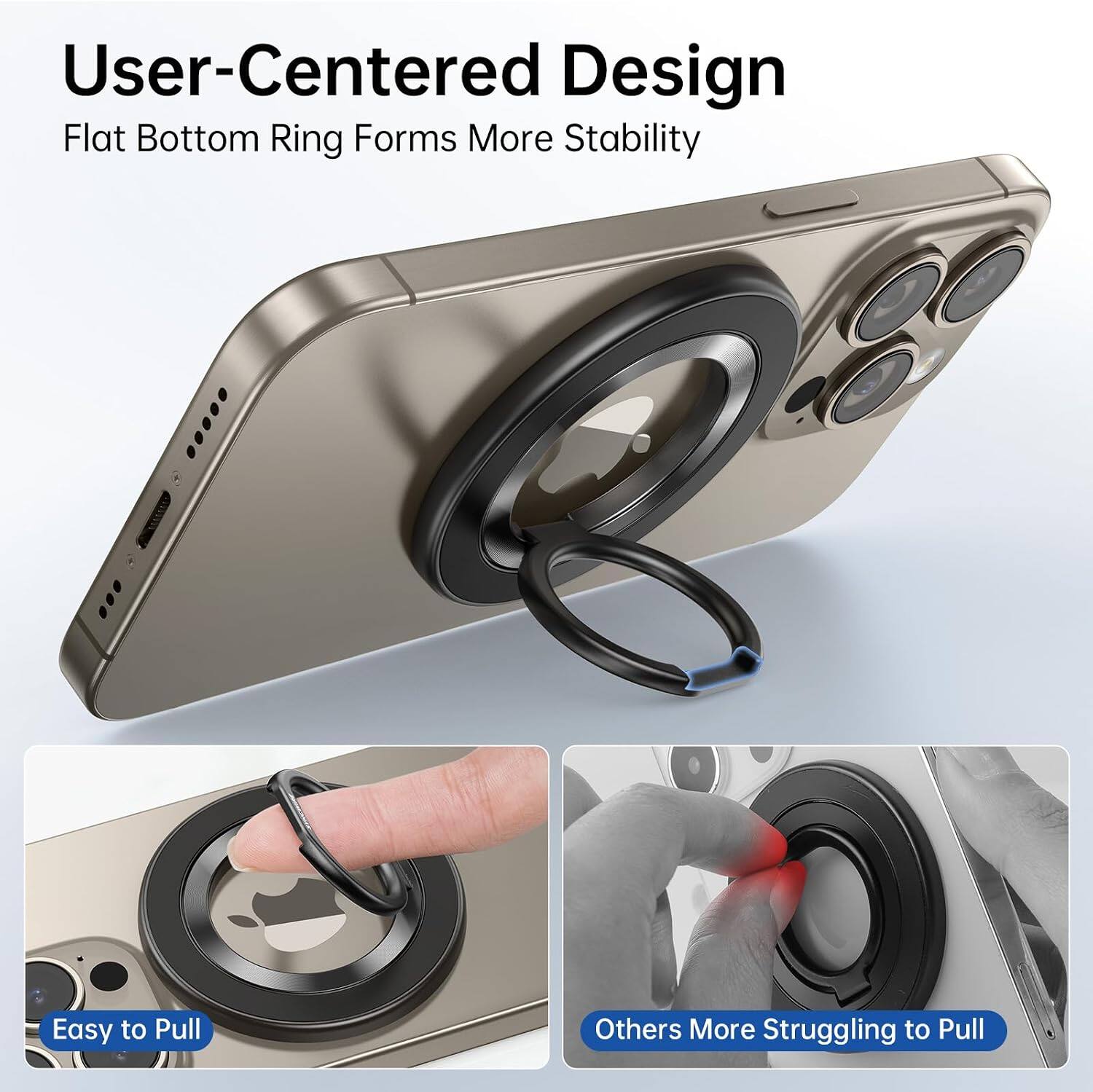 User-Centered Design  
Flat Bottom Ring Forms More Stability  

Easy to Pull  
Others More Struggling to Pull