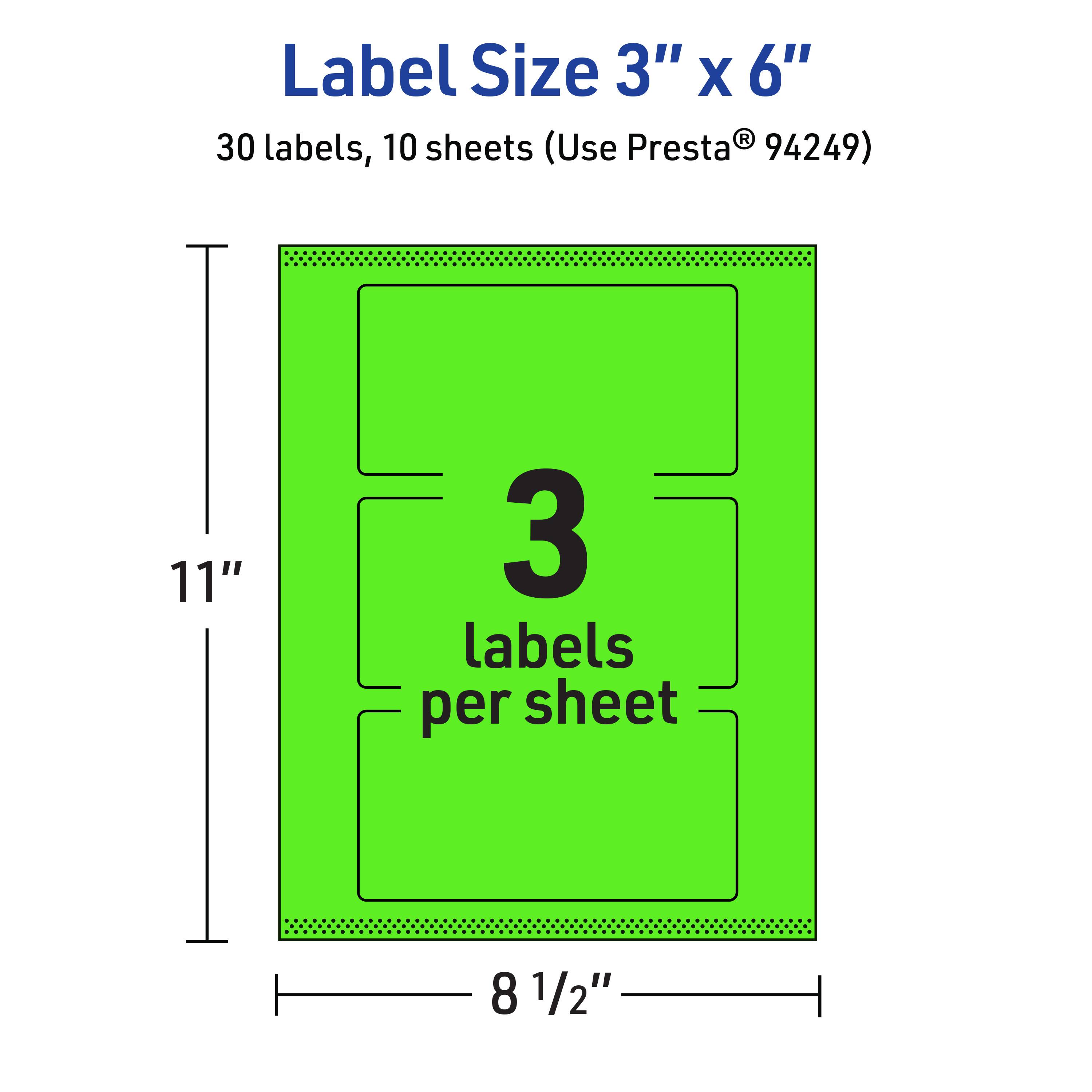 Label Size 3" x 6"  
30 labels, 10 sheets (Use Presta® 94249)  
11" x 8 1/2"  
3 labels per sheet