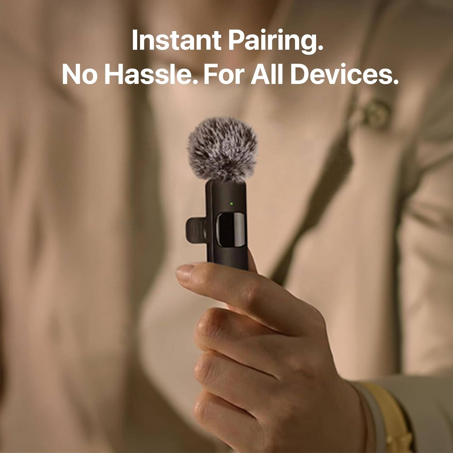 Instant Pairing. No Hassle. For All Devices.