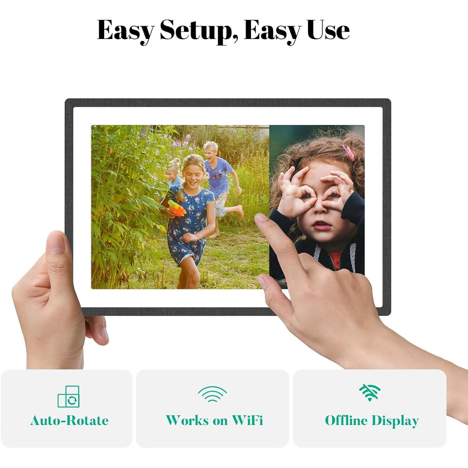 Easy Setup, Easy Use

Auto-Rotate  
Works on WiFi  
Offline Display