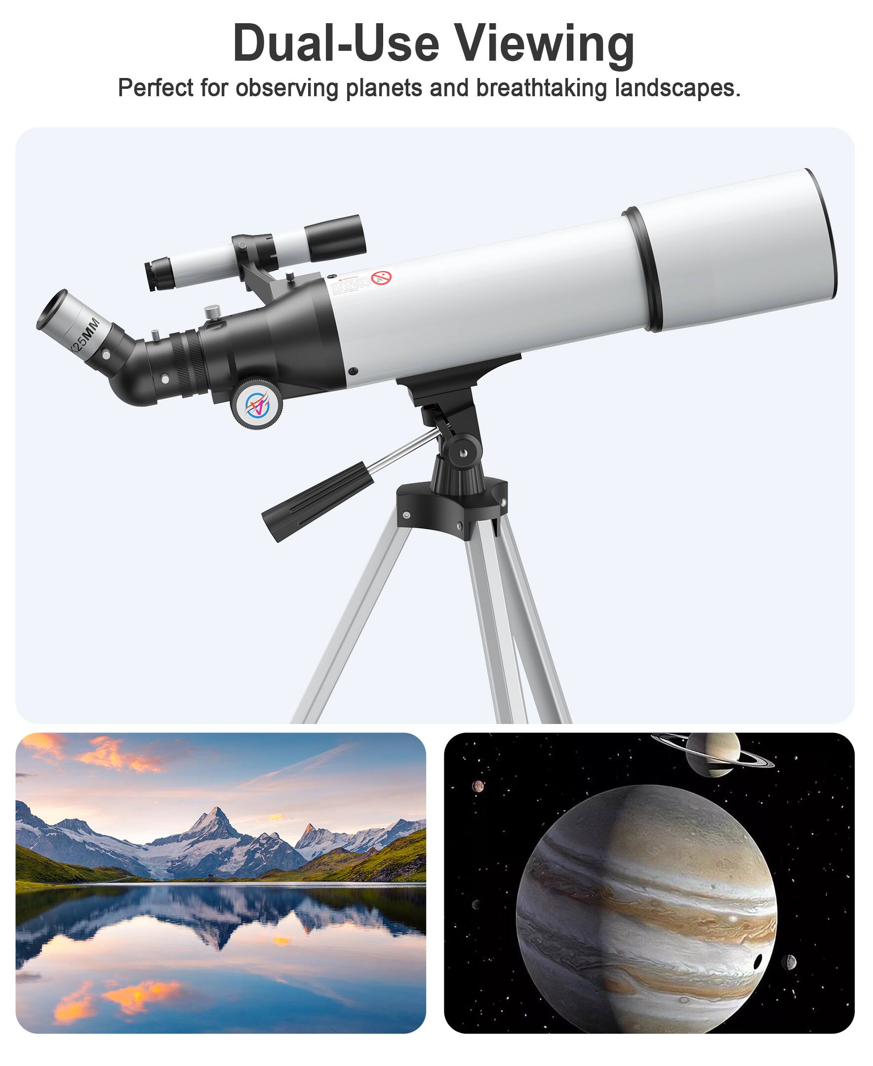 Dual-Use Viewing  
Perfect for observing planets and breathtaking landscapes.