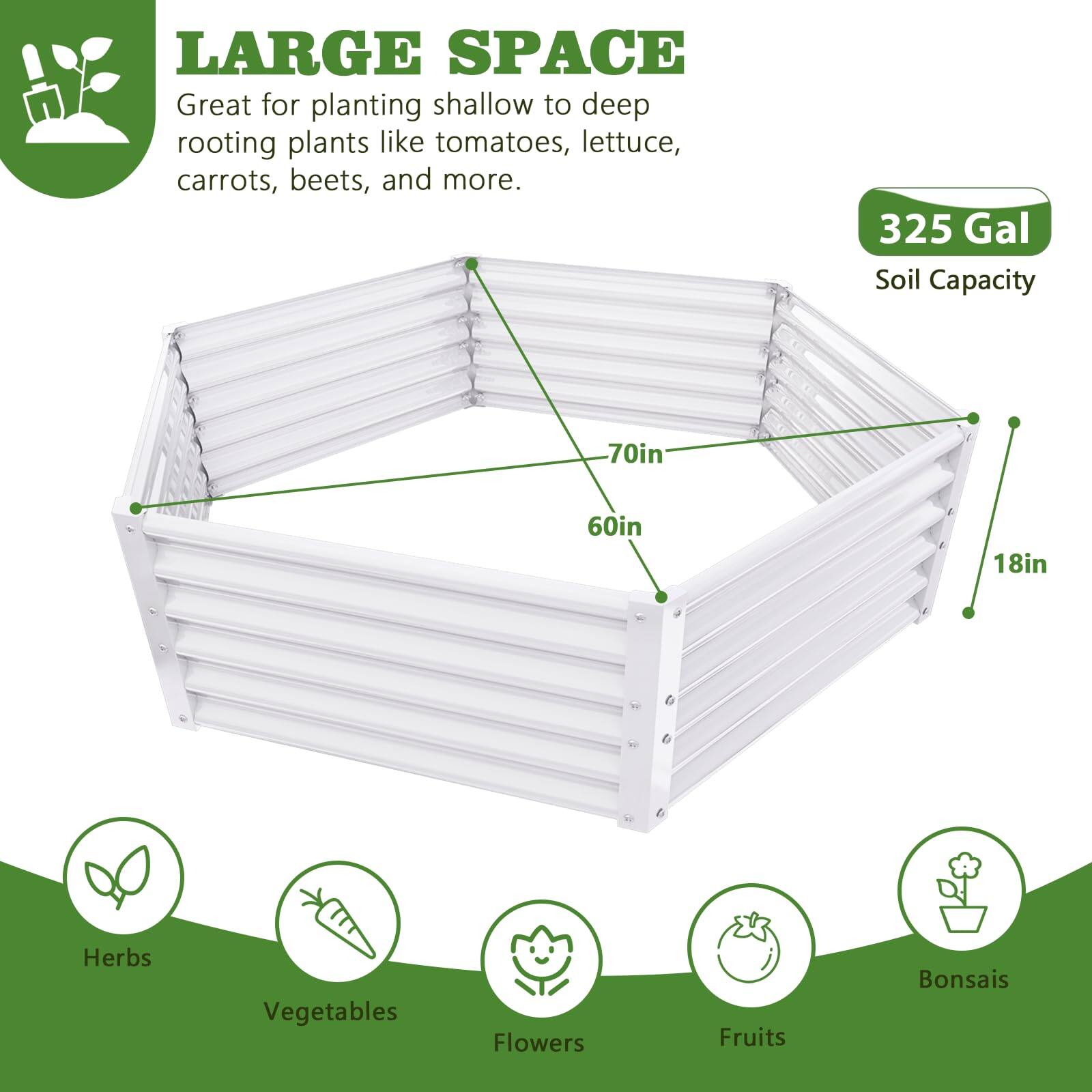 LARGE SPACE  
Great for planting shallow to deep rooting plants like tomatoes, lettuce, carrots, beets, and more.  

325 Gal Soil Capacity  

70in x 60in x 18in  

Herbs  
Vegetables  
Flowers  
Fruits  
Bonsais