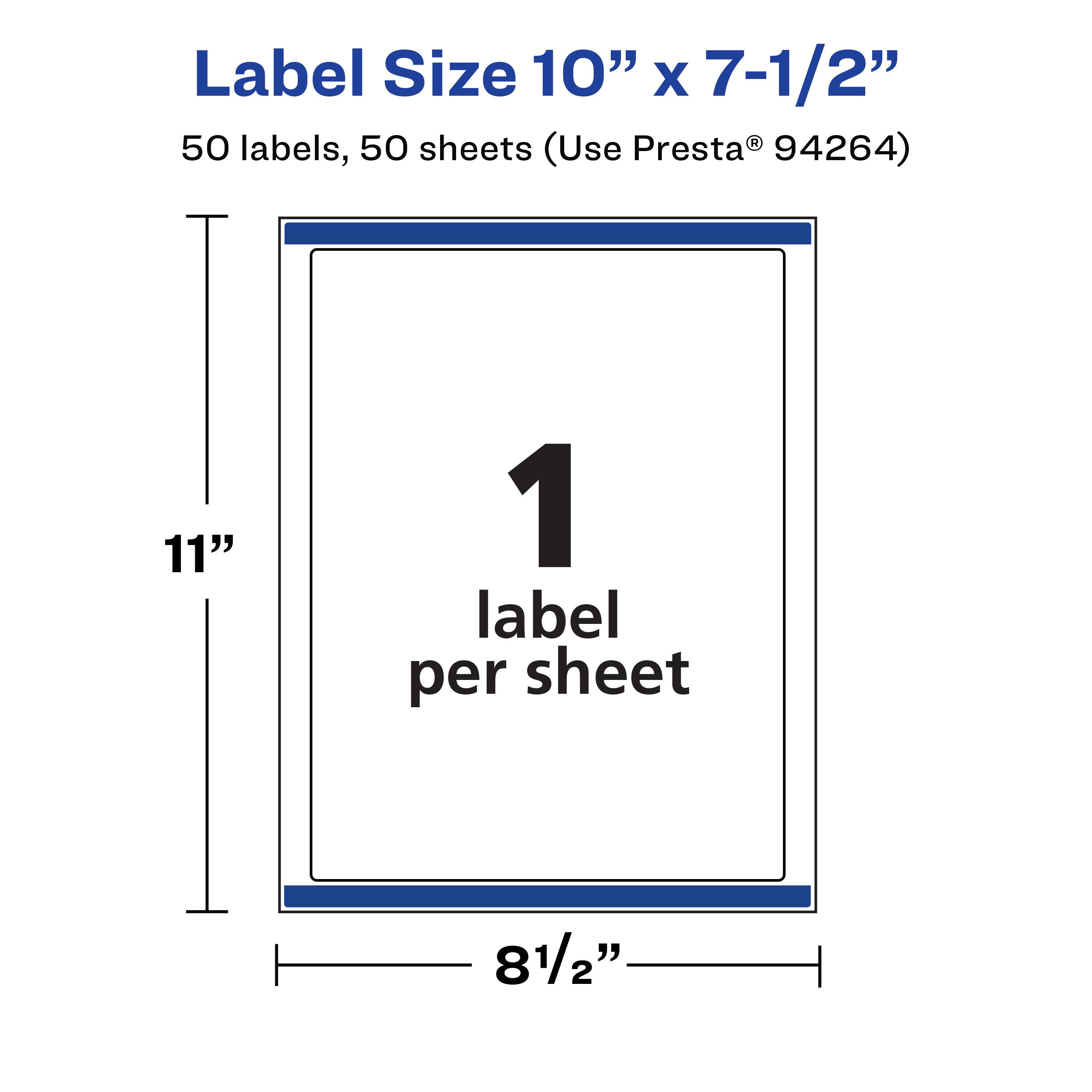Label Size 10" x 7-1/2"  
50 labels, 50 sheets (Use Presta® 94264)  
11"  
1 label per sheet  
8-1/2"