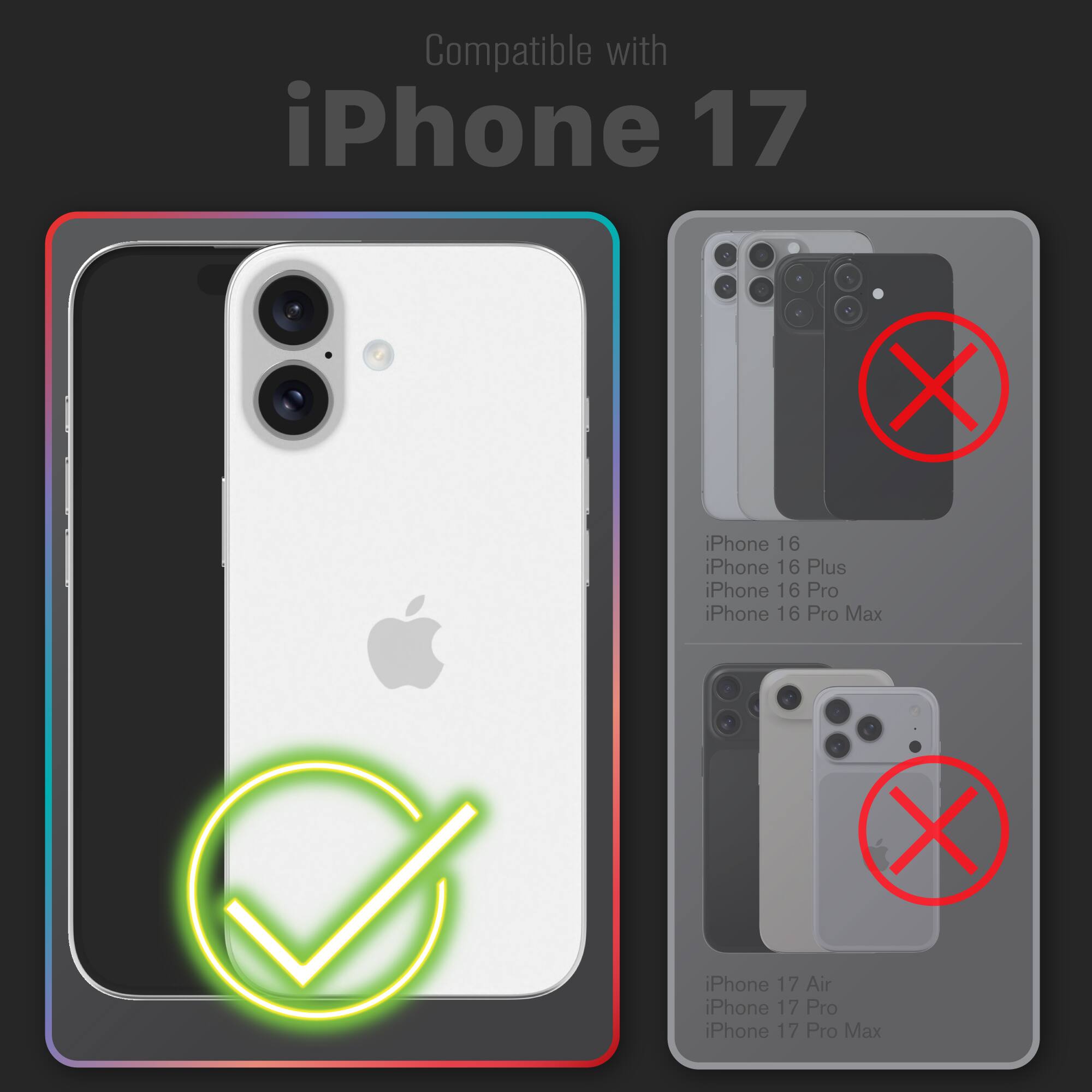 Compatible with iPhone 17

iPhone 16  
iPhone 16 Plus  
iPhone 16 Pro  
iPhone 16 Pro Max  

iPhone 17 Air  
iPhone 17 Pro  
iPhone 17 Pro Max