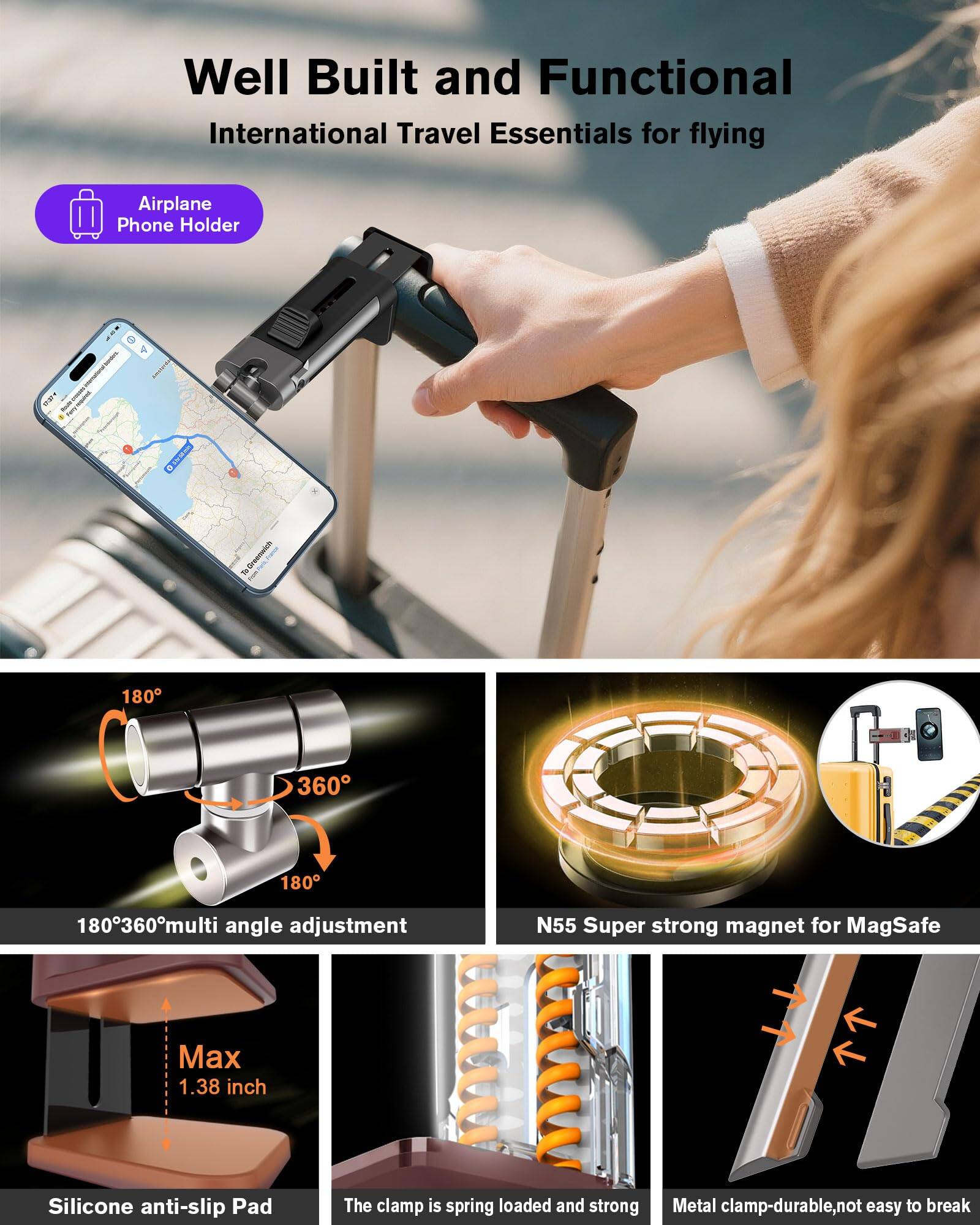 Well Built and Functional International Travel Essentials for flying

Airplane Phone Holder

- 180° 360° multi angle adjustment
- N55 Super strong magnet for MagSafe
- Max 1.38 inch
- Silicone anti-slip Pad
- The clamp is spring loaded and strong
- Metal clamp-durable, not easy to break