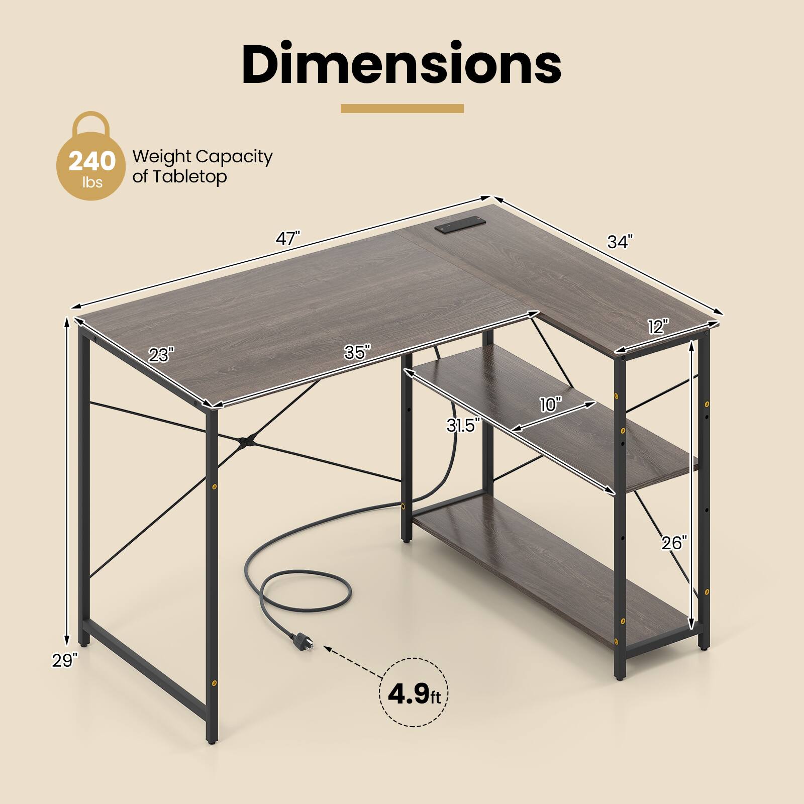 Dimensions  
Weight Capacity of Tabletop: 240 lbs  
Tabletop: 47" x 34"  
Shelf: 35" x 23"  
Height: 29"  
Shelf Height: 12"  
Shelf Depth: 31.5"  
Shelf Width: 26"  
Total Height: 4.9 ft