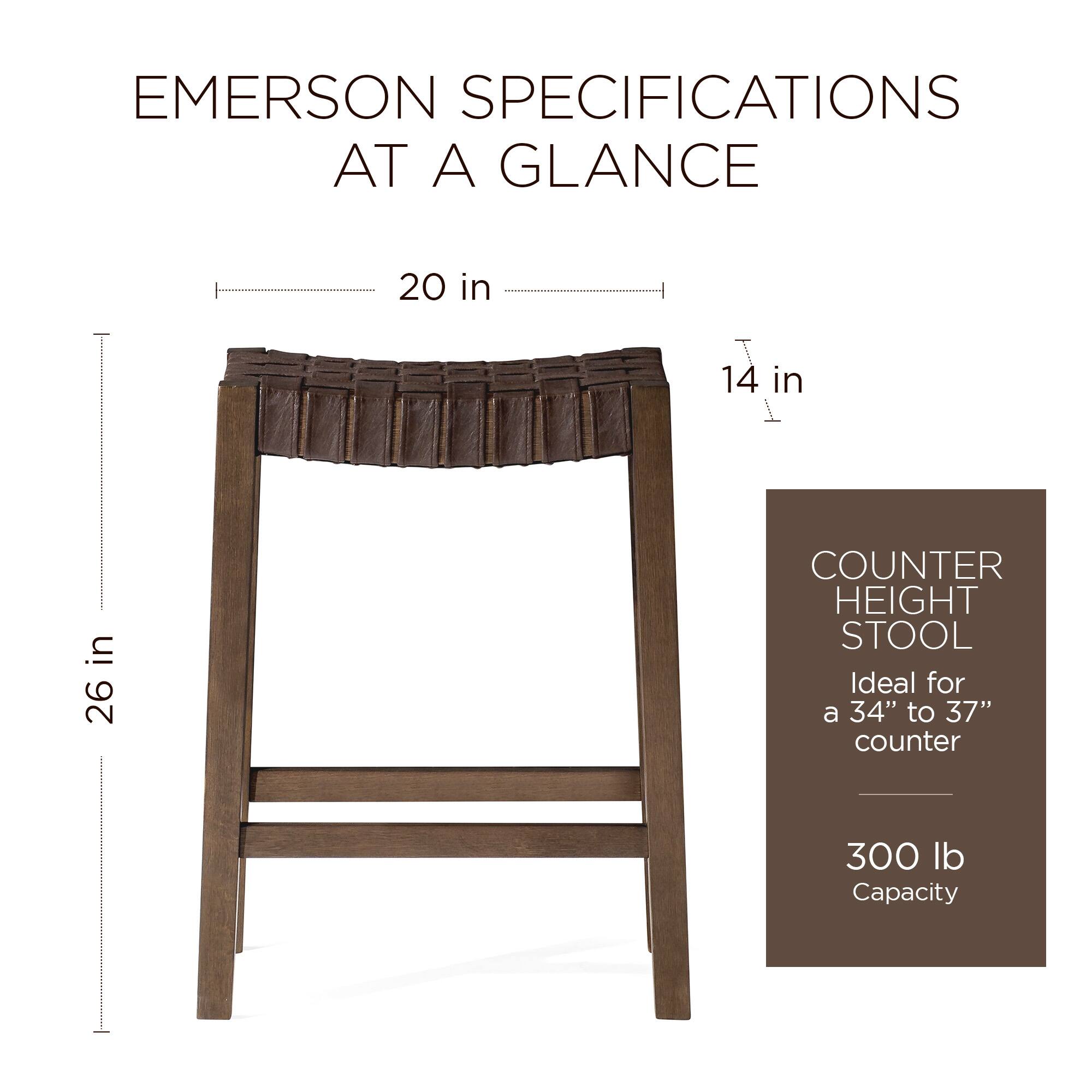 EMERSON SPECIFICATIONS AT A GLANCE

20 in  
14 in  
26 in

COUNTER HEIGHT STOOL  
Ideal for a 34" to 37" counter  
300 lb Capacity