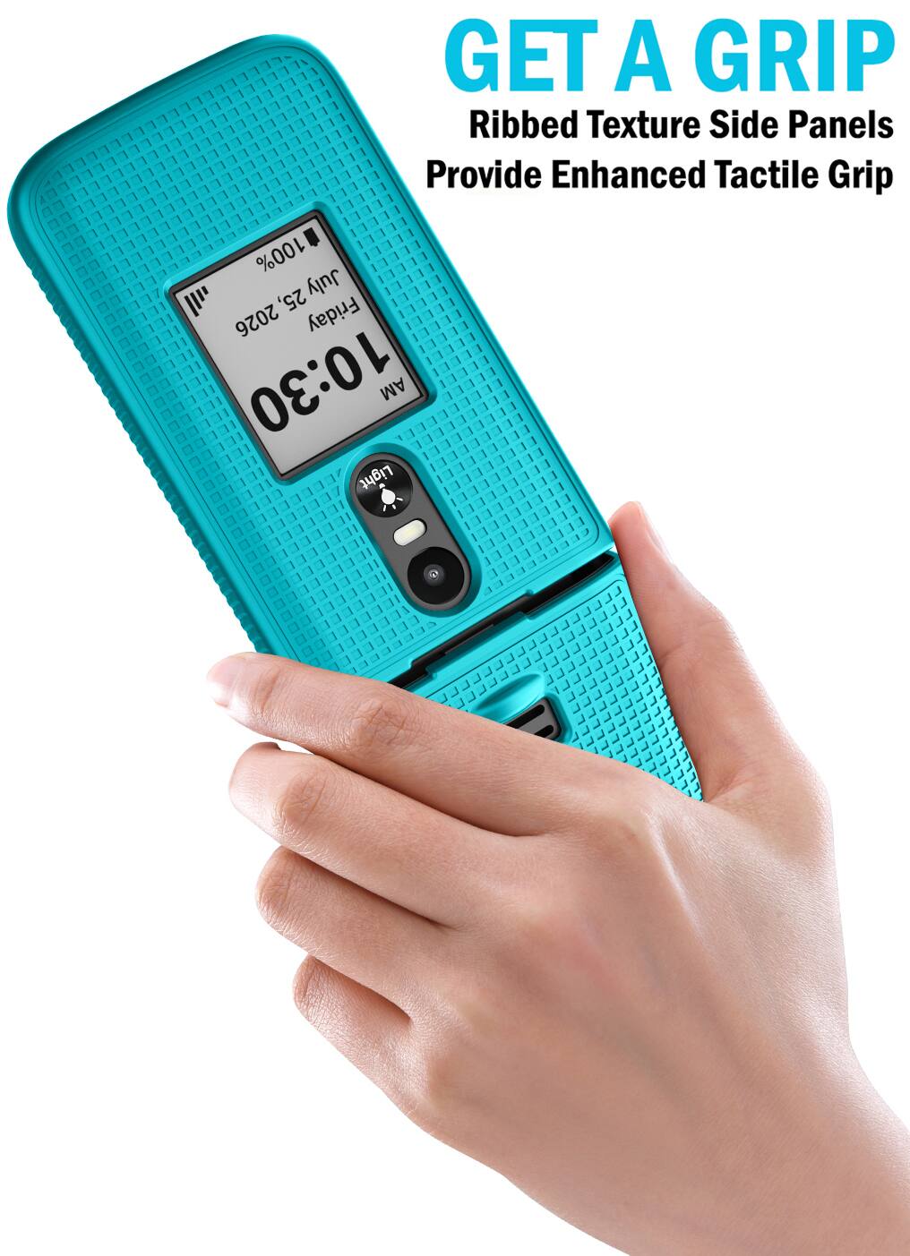 GET A GRIP  
Ribbed Texture Side Panels Provide Enhanced Tactile Grip  

100%  
Friday 10:30 AM  
Light  
25, July 2026