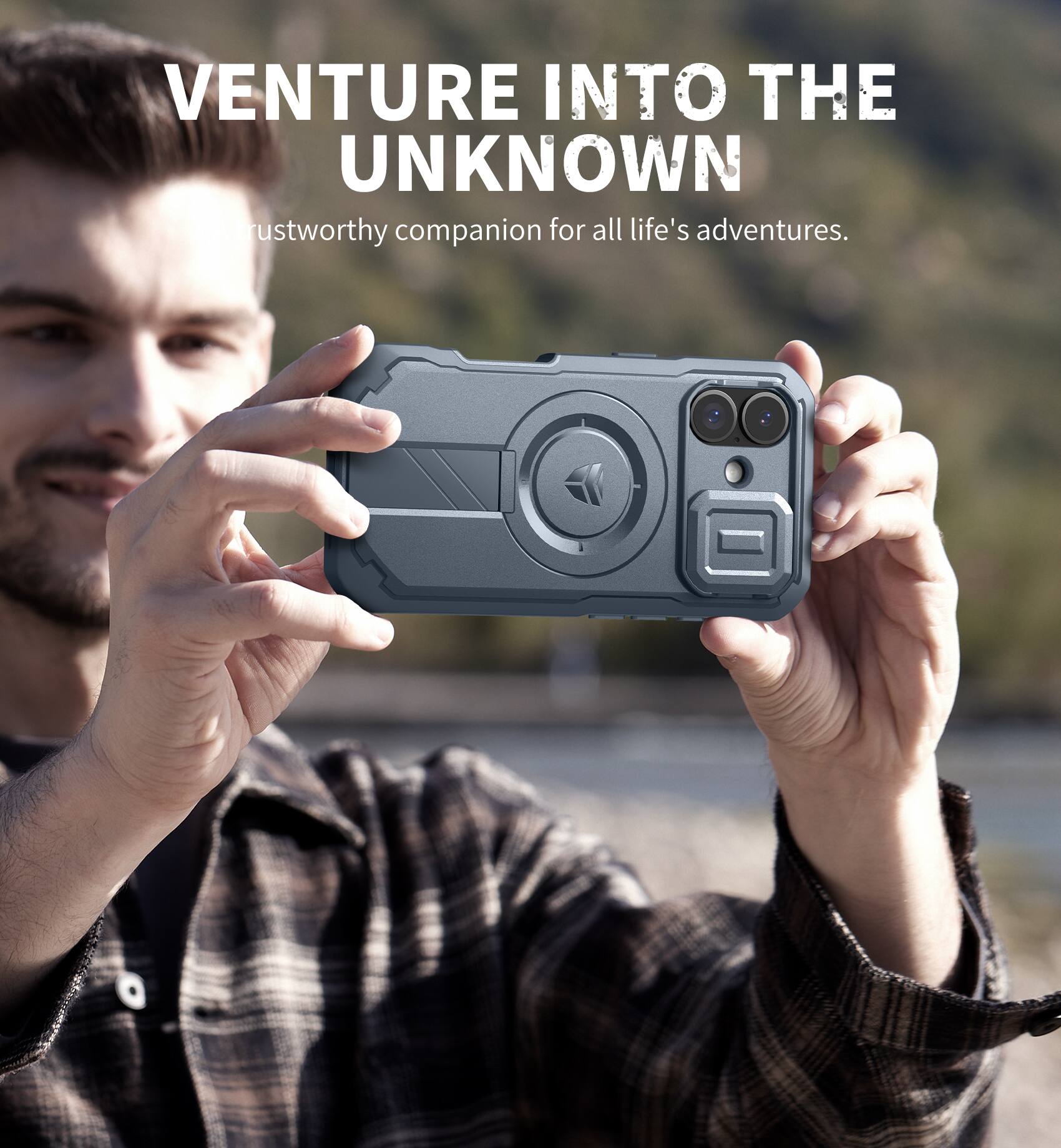 VENTURE INTO THE UNKNOWN  
Trustworthy companion for all life's adventures.