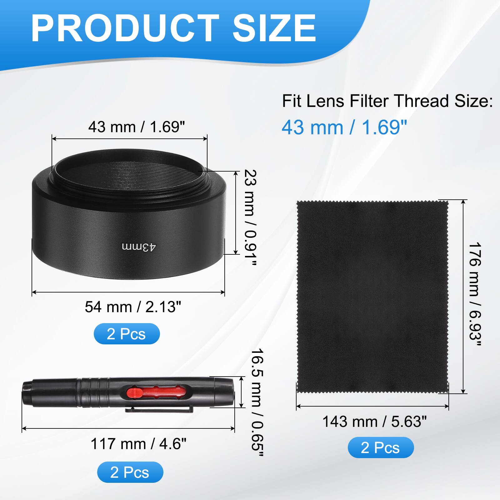 PRODUCT SIZE

Fit Lens Filter Thread Size: 43 mm / 1.69"

- 43 mm / 1.69"
- 54 mm / 2.13" (2 Pcs)
- 117 mm / 4.6" (2 Pcs)
- 23 mm / 0.91"
- 16.5 mm / 0.65"
- 143 mm / 5.63" (2 Pcs)
- 176 mm / 6.93"