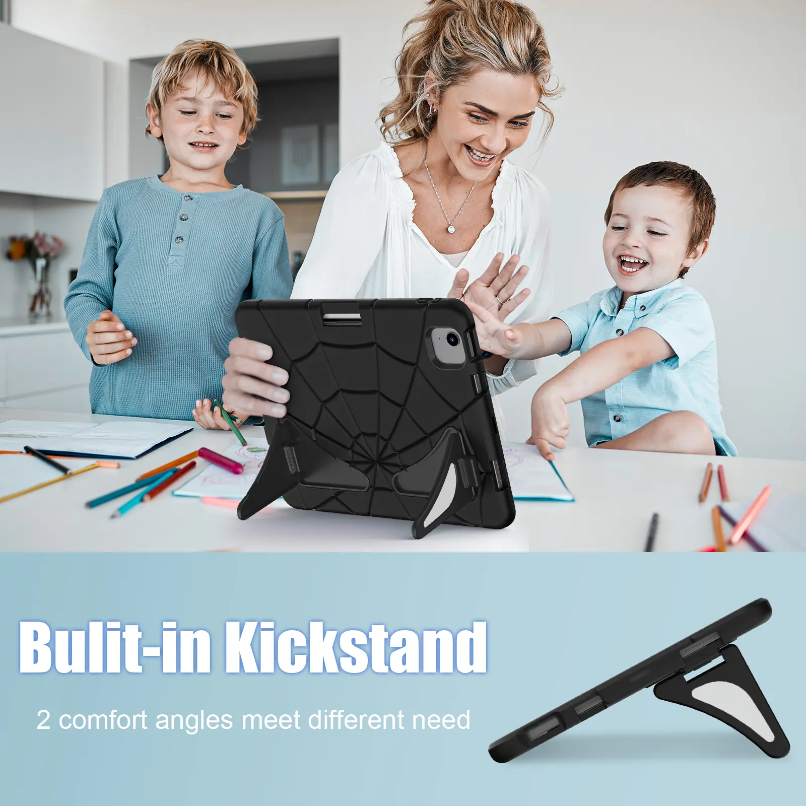 Built-in Kickstand  
2 comfort angles meet different needs