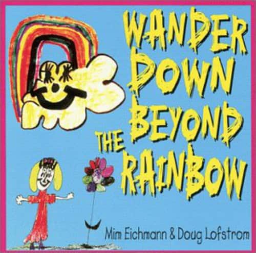 Mim Eichmann - Wander Down Beyond the Rainbow  - COMPACT DISCS