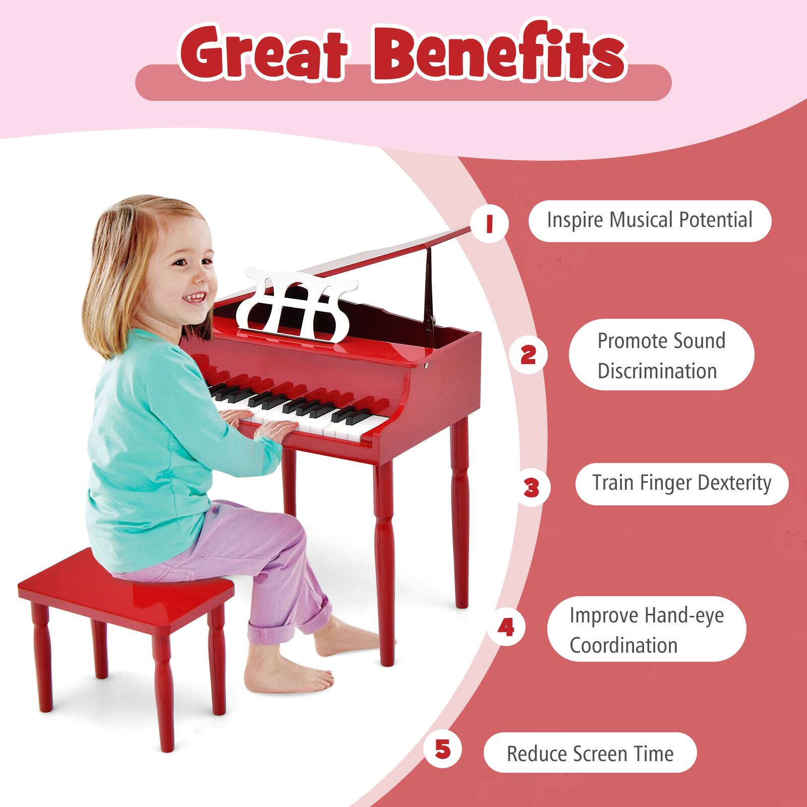 Great Benefits  
1. Inspire Musical Potential  
2. Promote Sound Discrimination  
3. Train Finger Dexterity  
4. Improve Hand-eye Coordination  
5. Reduce Screen Time