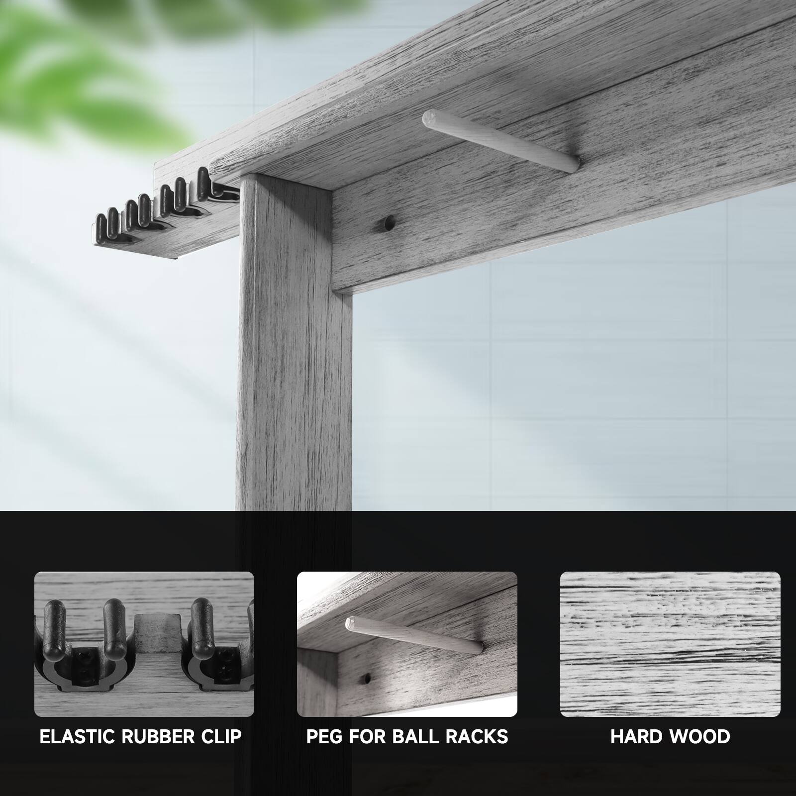 ELASTIC RUBBER CLIP
PEG FOR BALL RACKS
HARD WOOD