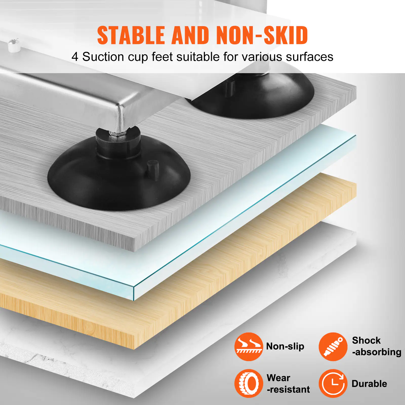 STABLE AND NON-SKID  
4 Suction cup feet suitable for various surfaces  

- Non-slip  
- Shock-absorbing  
- Wear-resistant  
- Durable