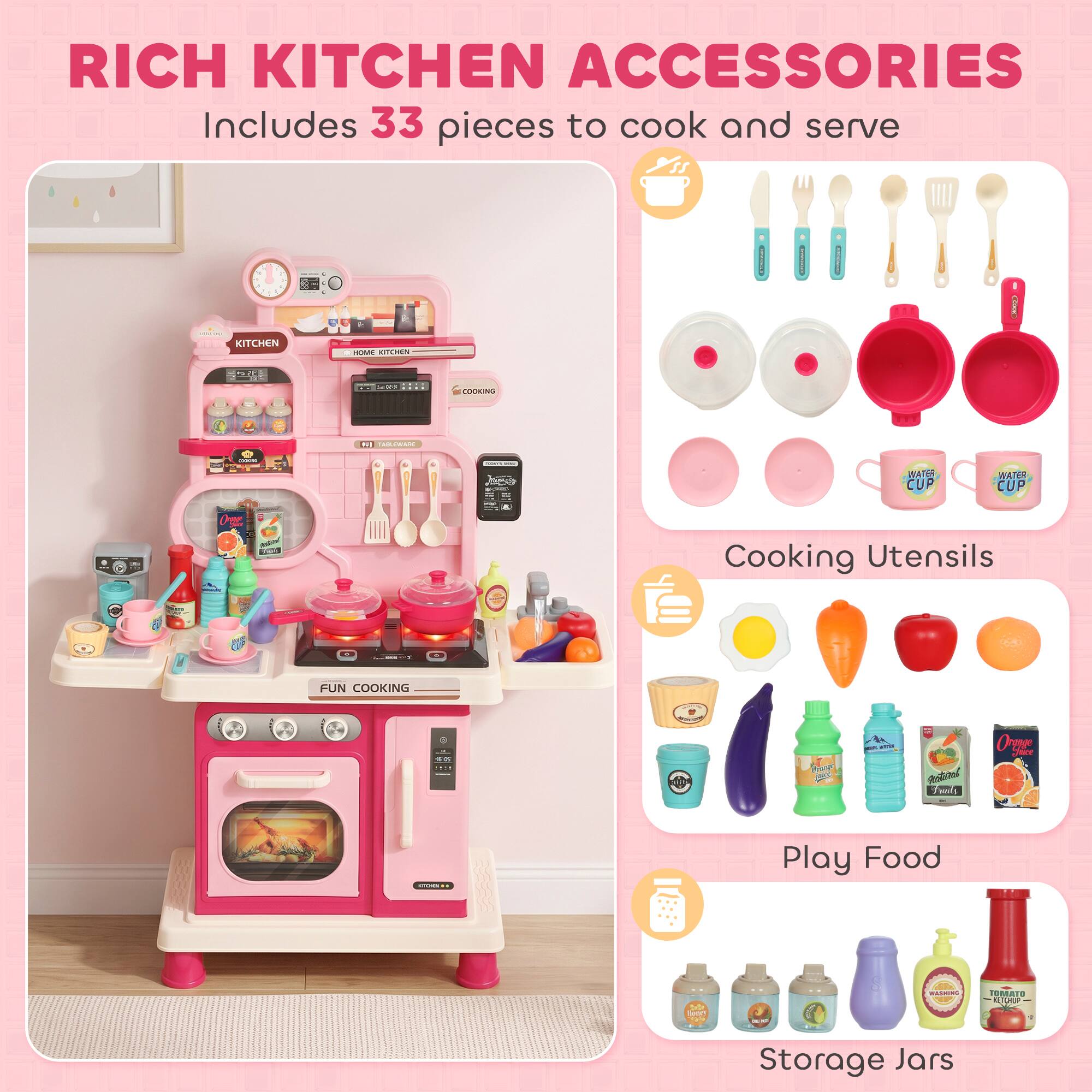 RICH KITCHEN ACCESSORIES  
Includes 33 pieces to cook and serve

- KITCHEN
- HOME KITCHEN
- COOKING
- FUN COOKING

Cooking Utensils  
- Water Cup  
- Water Cup  
- Onion  
- Cooking Utensils  
- Play Food  
- Storage Jars