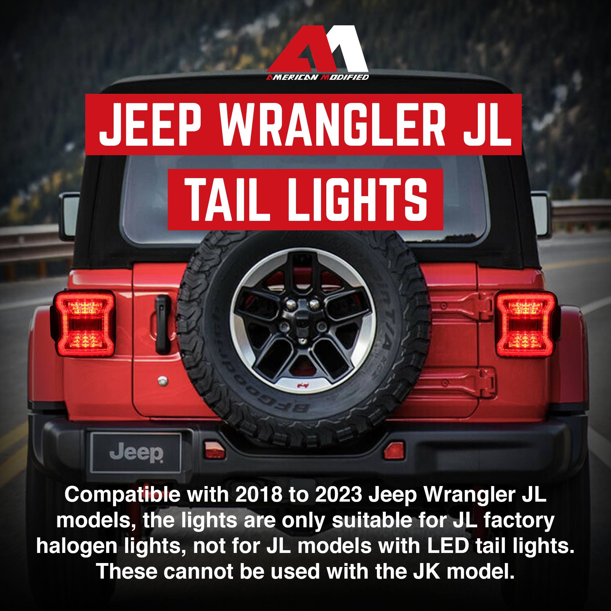 **A1 Modified**

**JEEP WRANGLER JL TAIL LIGHTS**

Compatible with 2018 to 2023 Jeep Wrangler JL models, the lights are only suitable for JL factory halogen lights, not for JL models with LED tail lights. These cannot be used with the JK model.