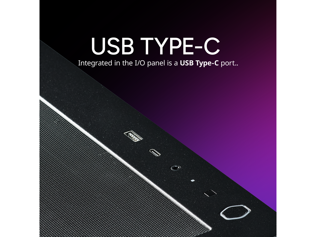 USB TYPE-C  
Integrated in the I/O panel is a USB Type-C port.