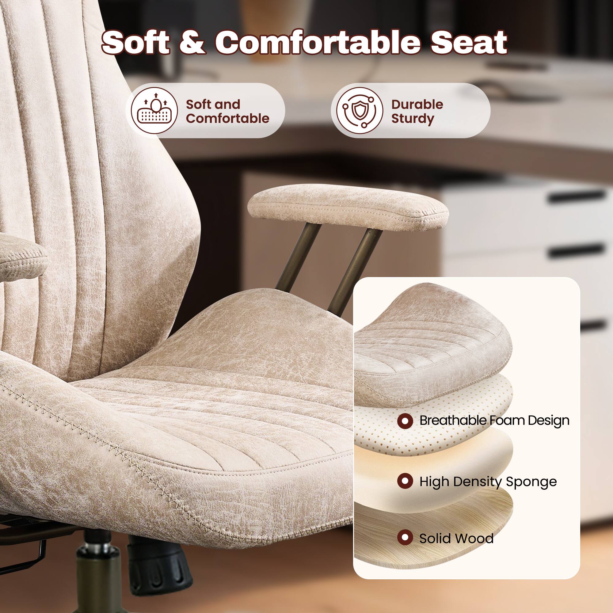 Soft & Comfortable Seat

- Soft and Comfortable
- Durable Sturdy

Breathable Foam Design
High Density Sponge
Solid Wood