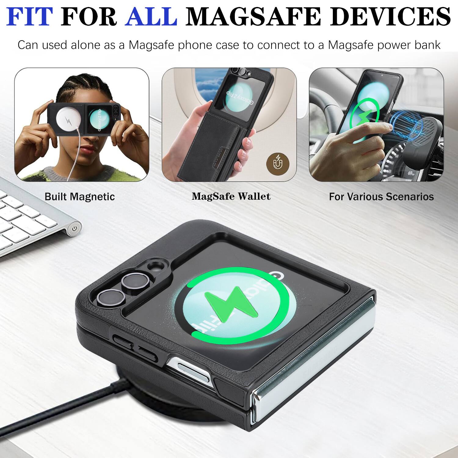 FIT FOR ALL MAGSAFE DEVICES  
Can be used alone as a MagSafe phone case to connect to a MagSafe power bank  

Built Magnetic  
MagSafe Wallet  
For Various Scenarios