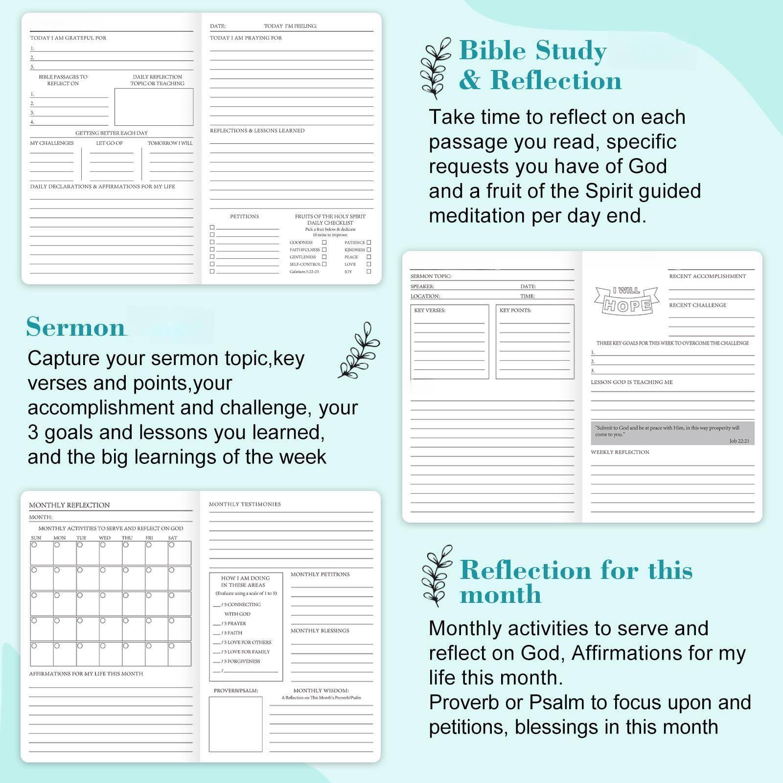 **Sermon Capture**

- **Sermon Topic**
- **Key Verses**
- **Points**
- **Your Accomplishment and Challenge**
- **Your 3 Goals and Lessons Learned**
- **Big Learnings of the Week**

**Bible Study & Reflection**

- **Take time to reflect on each passage you read, specific requests you have of God, and a fruit of the Spirit guided meditation per day end.**

**Reflection for this month**

- **Monthly activities to serve and reflect on God.**
- **Affirmations for my life this month.**
- **Proverb or Psalm to focus upon and petitions, blessings in this month.**

**Daily Reflection**

- **Today I am grateful for:**
  1. 
  2. 
  3. 

- **Bible Passages to Read:**
  1. 
  2. 

- **Daily Reflection:**

- **My Challenges:**
  1. 
  2. 

- **Getting Better Each Day:**
  1. 
  2. 

- **Let Go Of:**
  1. 
  2. 

- **Tomorrow I Will:**
  1. 
  2