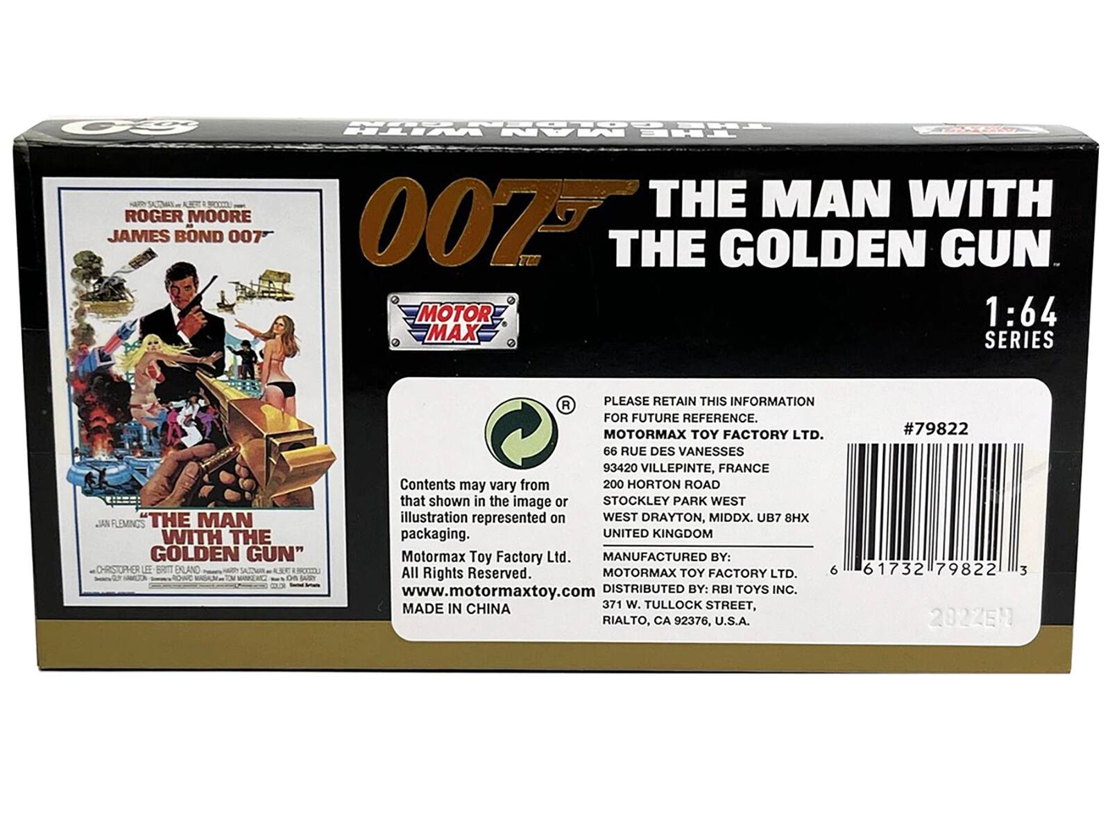 **Front:**

- **Top Left:** "ROGER MOORE JAMES BOND 007"
- **Top Right:** "007 THE MAN WITH THE GOLDEN GUN"
- **Bottom Left:** "JAN FLEMING'S 'THE MAN WITH THE GOLDEN GUN' CHRISTOPHER LEE BRITISH AND"
- **Bottom Right:** "MOTOR MAX"

**Back:**

- **Top Left:** "PLEASE RETAIN THIS INFORMATION FOR FUTURE REFERENCE."
- **Top Right:** "MOTOR MAX TOY FACTORY LTD. 66 RUE DES VANESSES 93420 VILLEPINTE, FRANCE"
- **Middle Left:** "Contents may vary from that shown in the image or illustration represented on packaging."
- **Middle Right:** "MOTOR MAX TOY FACTORY LTD. 200 HORTON ROAD WEST DRAYTON, MIDDX. UB7 8HX UNITED KINGDOM"
- **Bottom Left:** "Motormax Toy Factory Ltd. All Rights Reserved. www.motormaxtoy.com"
- **Bottom Right:** "MADE IN CHINA"
- **Bottom Center:** "DISTRIBUTED BY: RBI TOYS INC