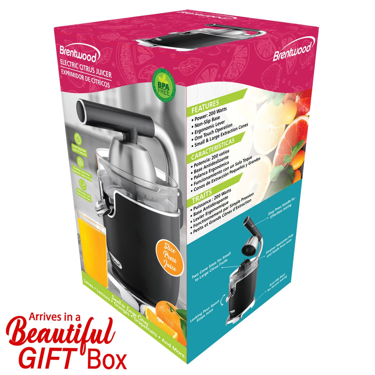 Brentwood ELECTRIC CITRUS JUICER  
EXPRIMIDOR DE CITRICOS  

FEATURES  
- Power: 200 Watts  
- Base Non-Slip  
- Non-Slip Lever  
- Ergonomic Touch Operation  
- One & Large Extraction Cones  
- Small & Large  

CARACTERÍSTICAS  
- Potencia: 200 vatios  
- Base Antideslizante  
- Solo Toque  
- Base con Pequeños y Grandes Conos  
- Funcionamiento  
- Extracción de Conos  

TRAITS  
- Puissance: 200 Watts  
- Base Antidrapante  
- Simple Pression  
- Levier Ergonomique  
- Fonctionnement  
- Petits et Grands Cones  

Arrives in a Beautiful GIFT Box  

Limes, Lemons, Small Oranges, Grapefruits, and More