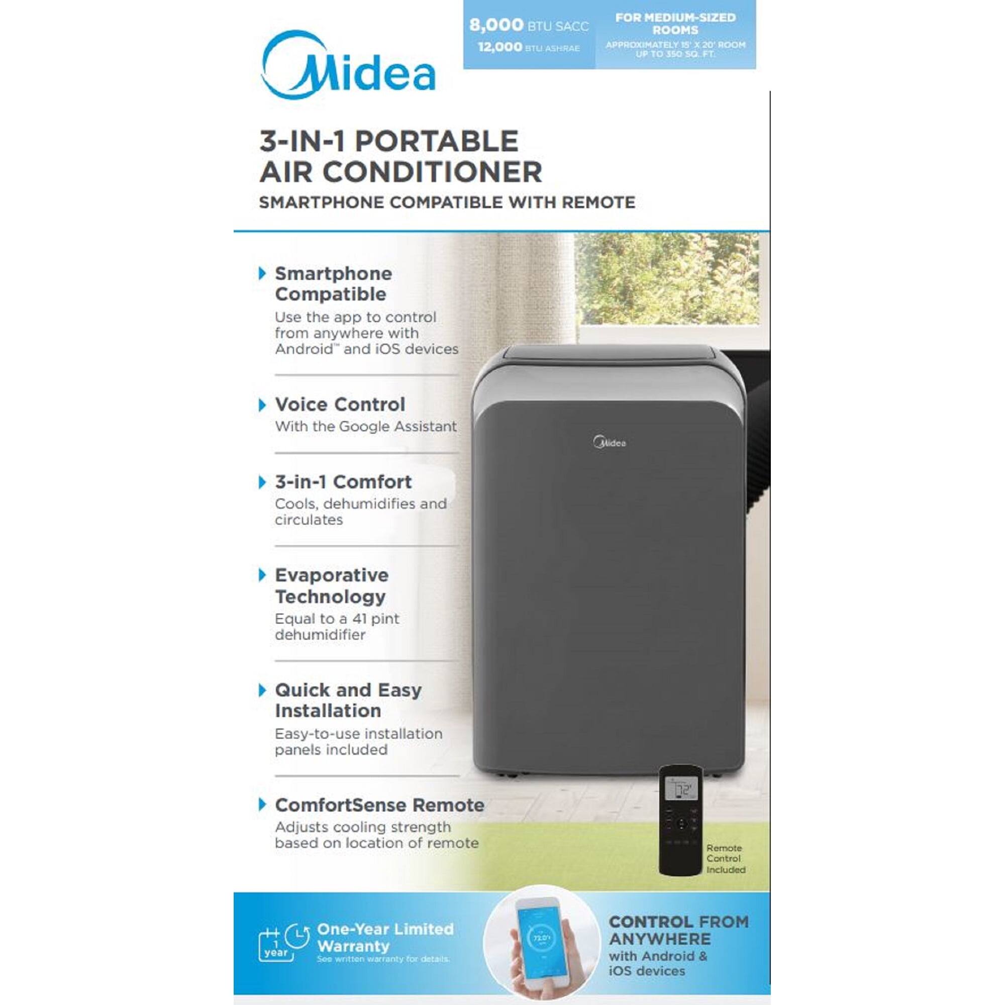 **Midea**

**3-IN-1 PORTABLE AIR CONDITIONER**  
**SMARTPHONE COMPATIBLE WITH REMOTE**

- **Smartphone Compatible**  
  Use the app to control from anywhere with Android® and iOS devices

- **Voice Control**  
  With the Google Assistant

- **3-in-1 Comfort**  
  Cools, dehumidifies and circulates

- **Evaporative Technology**  
  Equal to a 41 pint dehumidifier

- **Quick and Easy Installation**  
  Easy-to-use installation panels included

- **ComfortSense Remote**  
  Adjusts cooling strength based on location of remote

- **Remote Control Included**

- **One-Year Limited Warranty**  
  See written warranty for details.

**FOR MEDIUM-SIZED ROOMS**  
**8,000 BTU SACC**  
**12,000 BTU ASHRAE**  
**APPROXIMATELY 8' X 20' ROOM**  
**UP TO 350 SQ. FT.**

**CONTROL FROM ANYWHERE**  
**with Android & iOS devices**