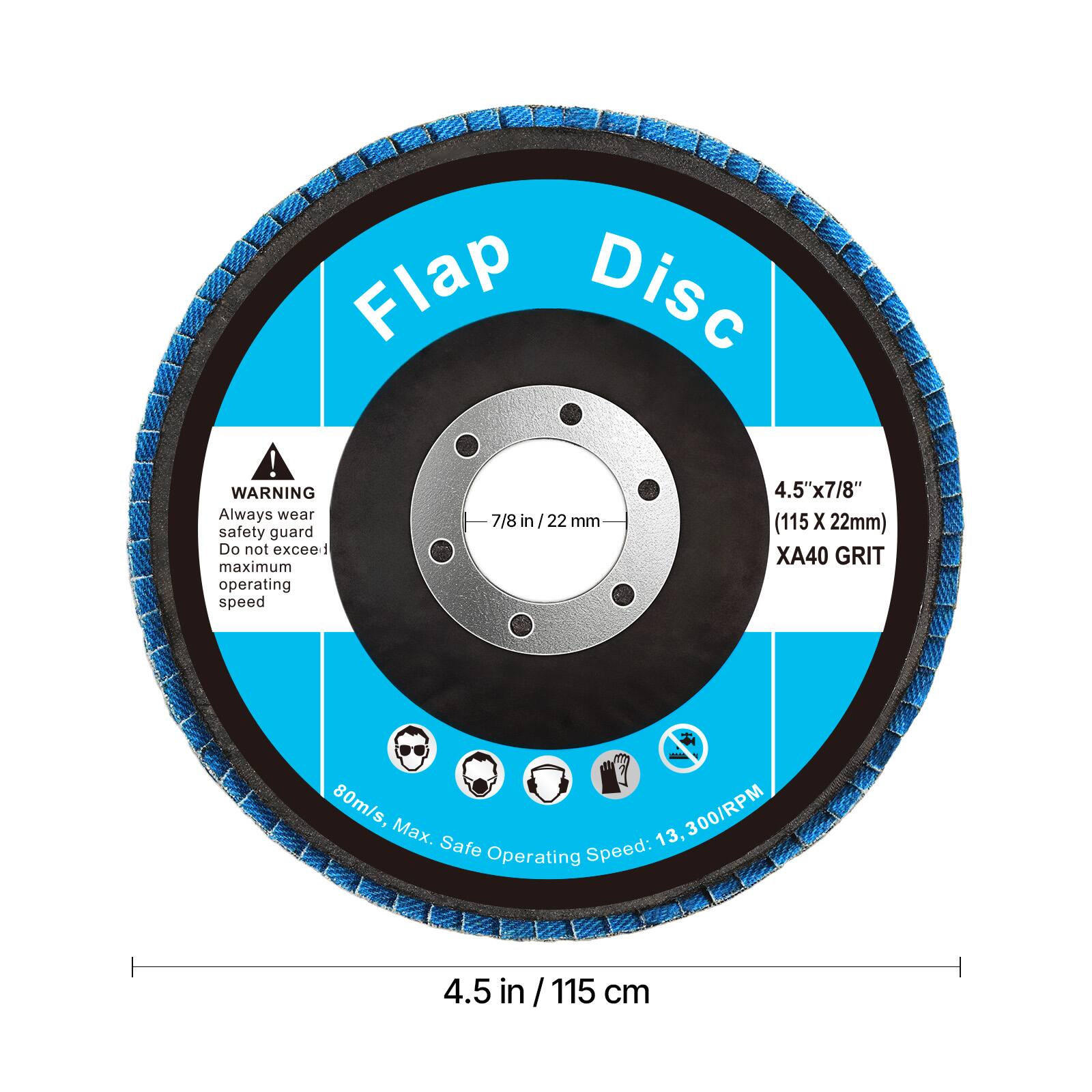 Flap Disc

WARNING: Always wear safety guard. Do not exceed maximum operating speed.

4.5" x 7/8" (115 X 22mm)  
XA40 GRIT  
80m/s, 13,300/RPM Max. Safe Operating Speed

4.5 in / 115 cm
