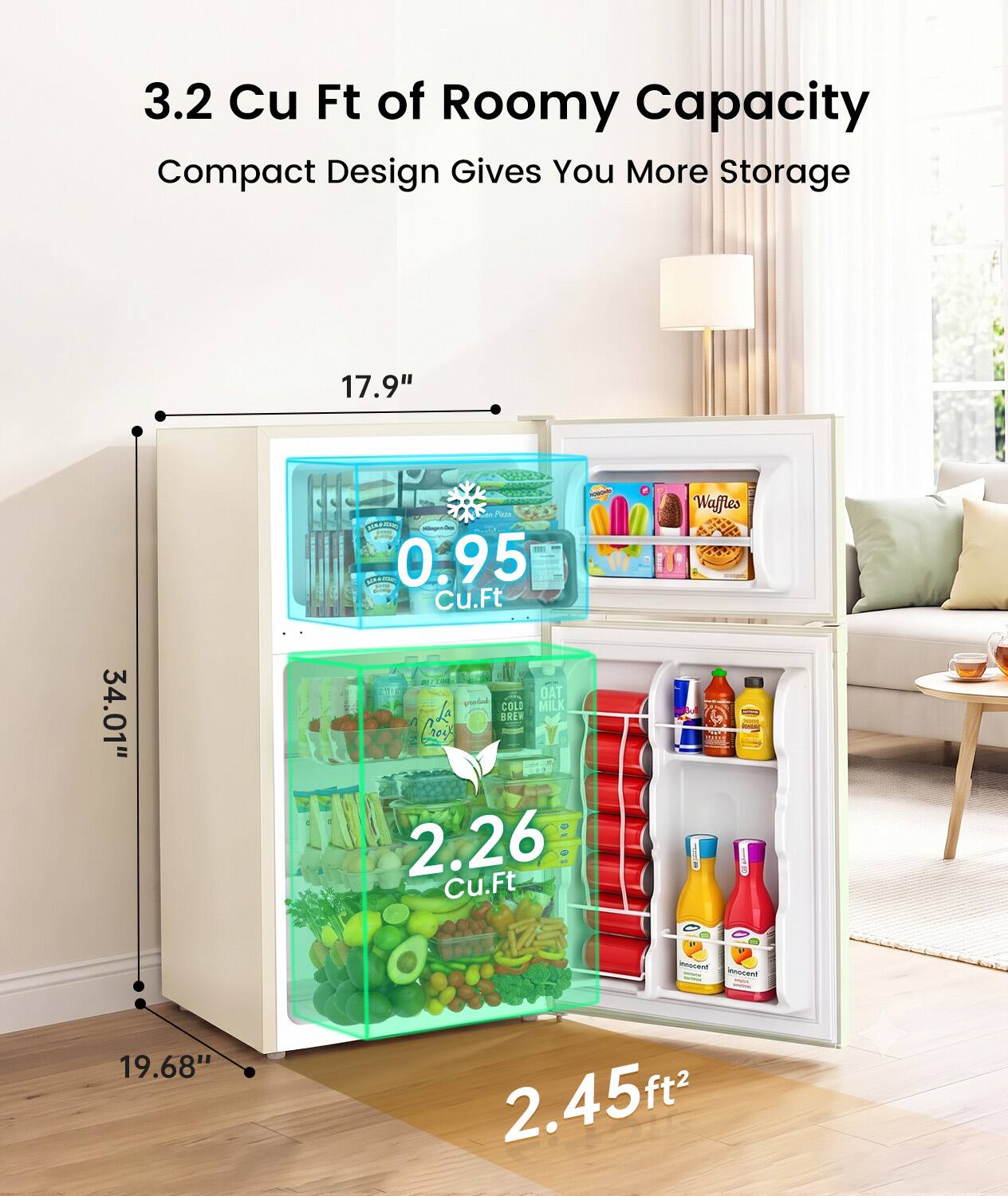 3.2 Cu Ft of Roomy Capacity Compact Design Gives You More Storage

17.9"
34.01"
19.68"

0.95 Cu.Ft
2.26 Cu.Ft

2.45ft²